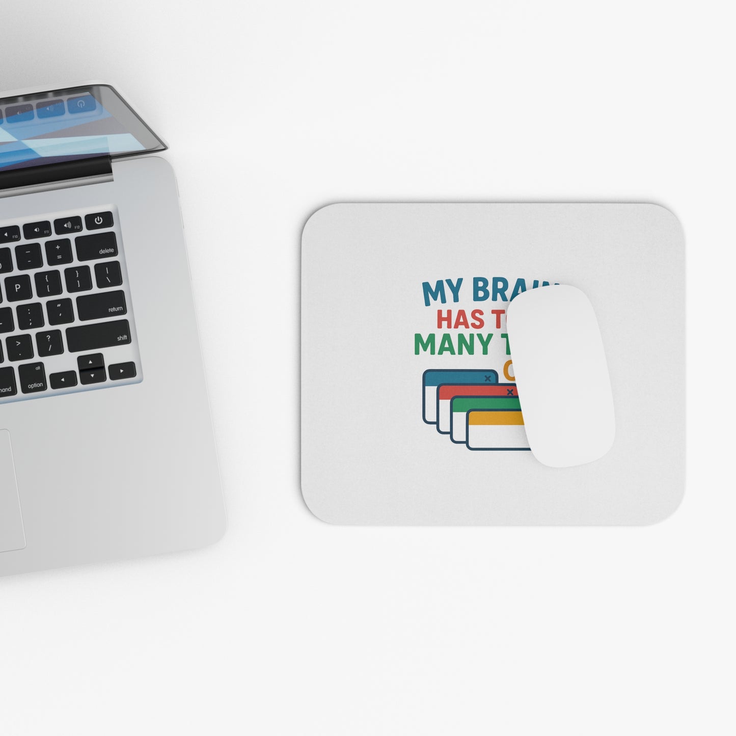 Mouse Pad - "My Brain Has Too Many Tabs Open" Funny Desk Accessory for Social Workers & Students