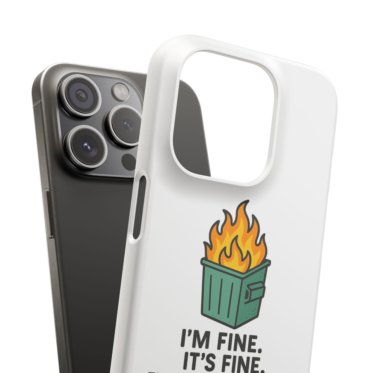 Phone Case — "I'm Fine, It's Fine" Dumpster Fire Design