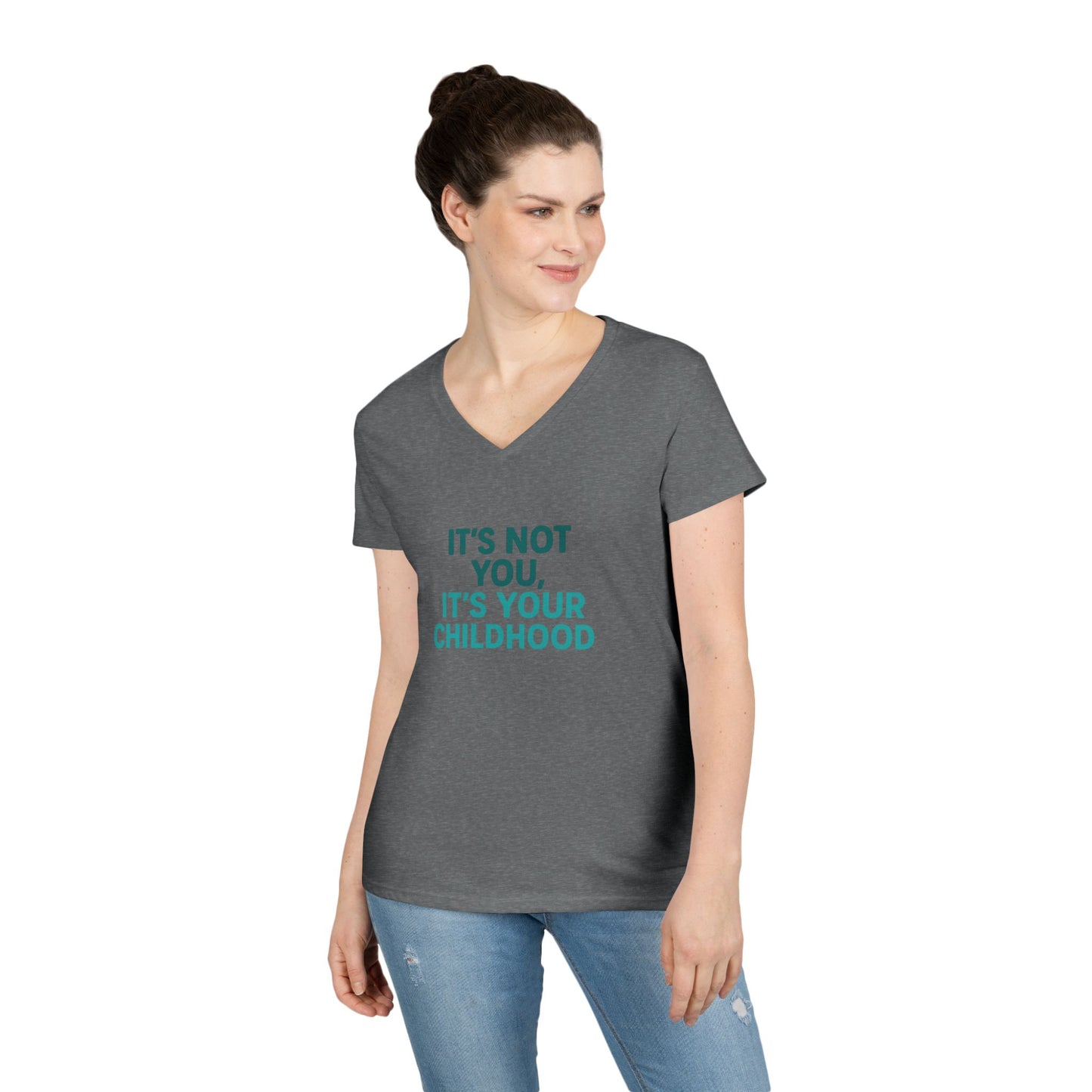 Ladies' V-Neck T-Shirt — "It's Not You, It's Your Childhood" Funny Therapeutic Quote Tee (Social Worker/Mental Health)