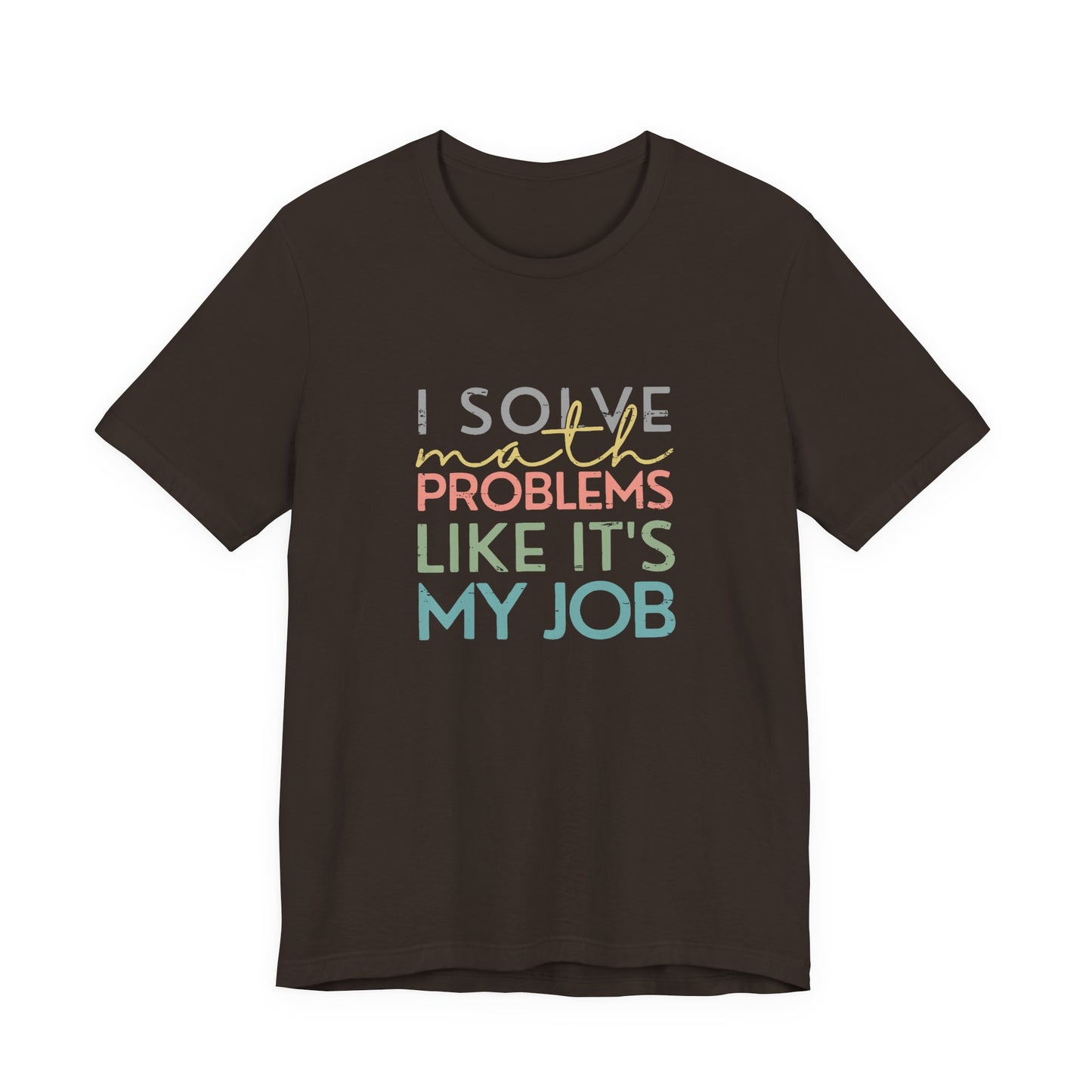 (Unisex) I Solve Problems Like It's My Job T-Shirt - School Counselor