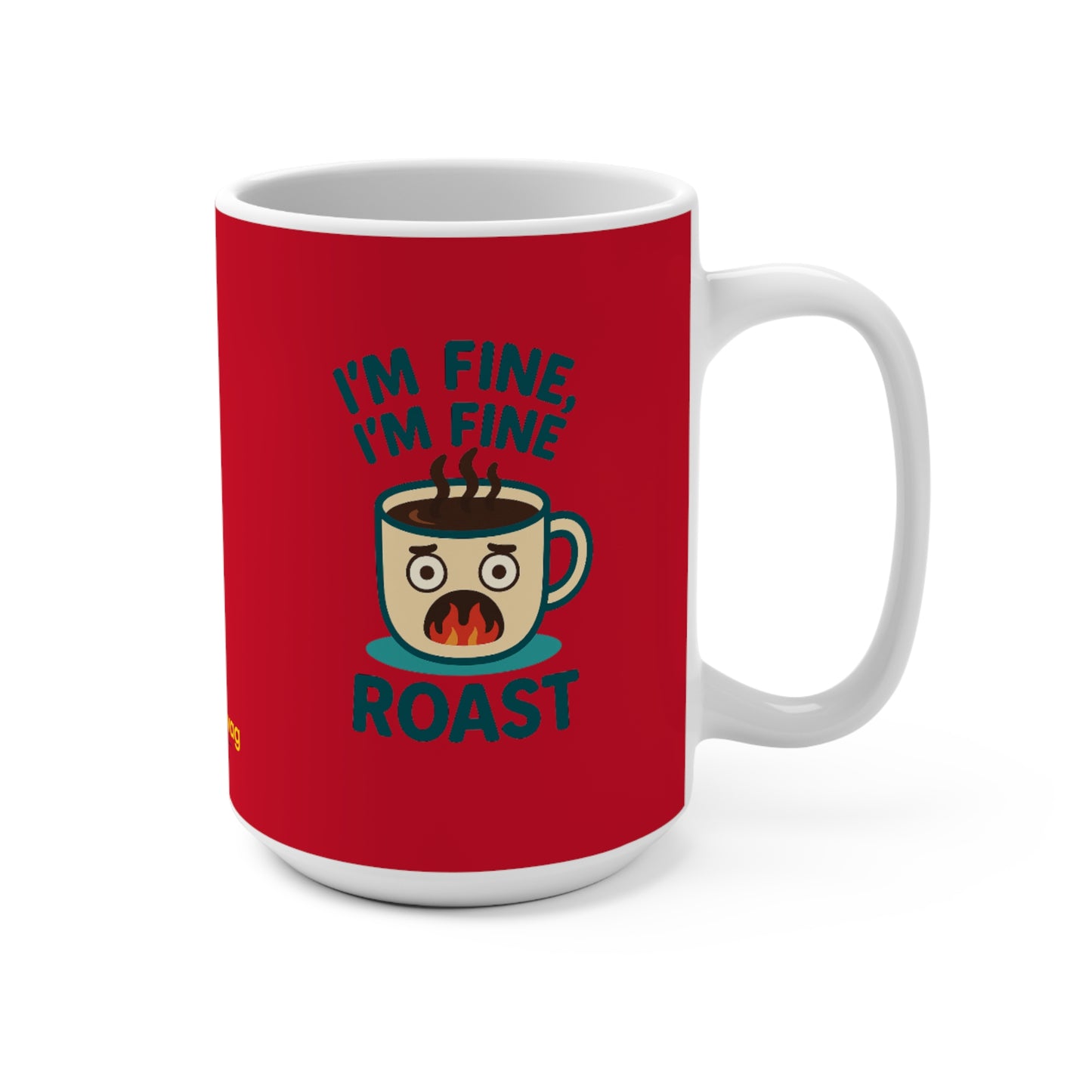 Coffee Mug – "I’m Fine I’m Fine Roast" Funny Coffee Lover Gift (Matches Coffee!)
