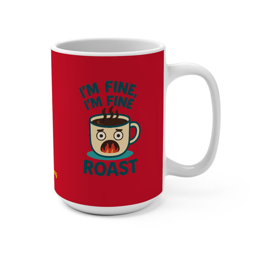 Coffee Mug – "I’m Fine I’m Fine Roast" Funny Coffee Lover Gift (Matches Coffee!)