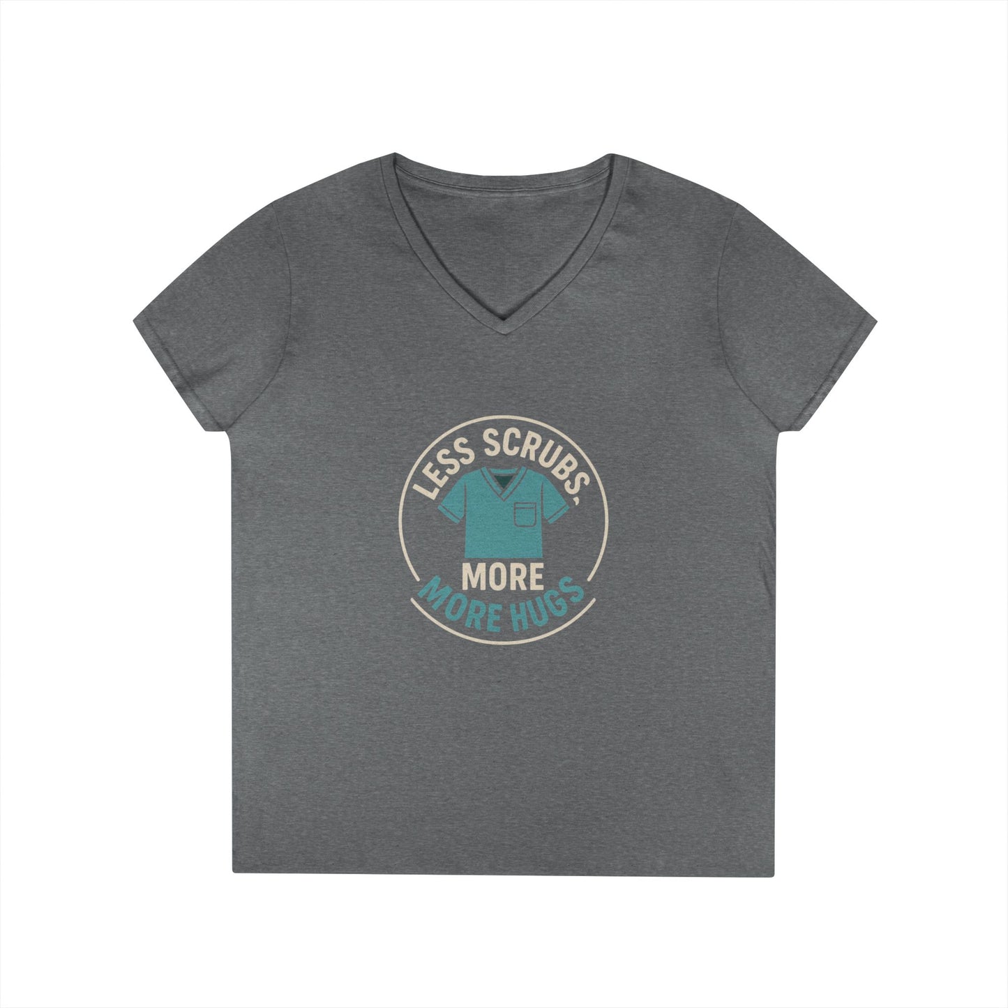 Ladies' V-Neck T-Shirt — “Less Scrubs, More Hugs” Medical Social Work Graphic Tee