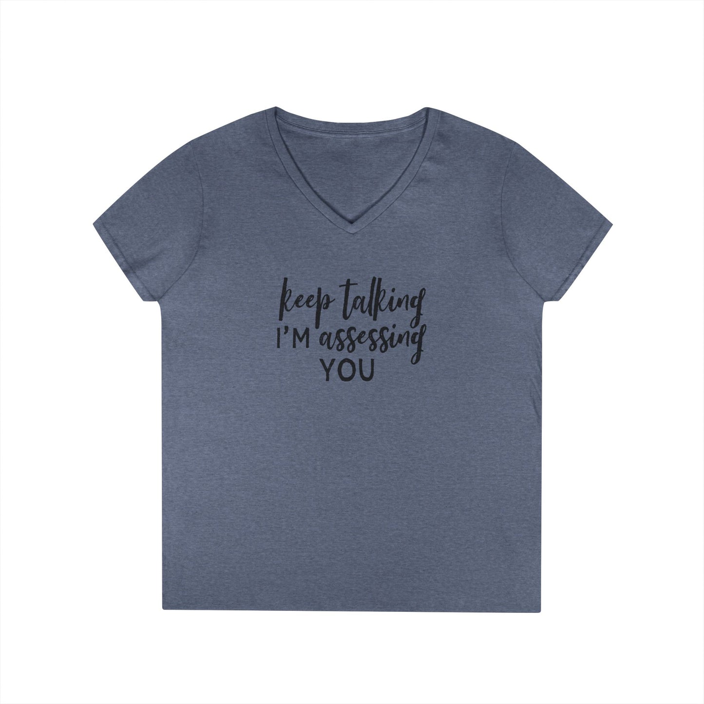 Keep Talking I'm Assessing You V-Neck Tee - Social Work