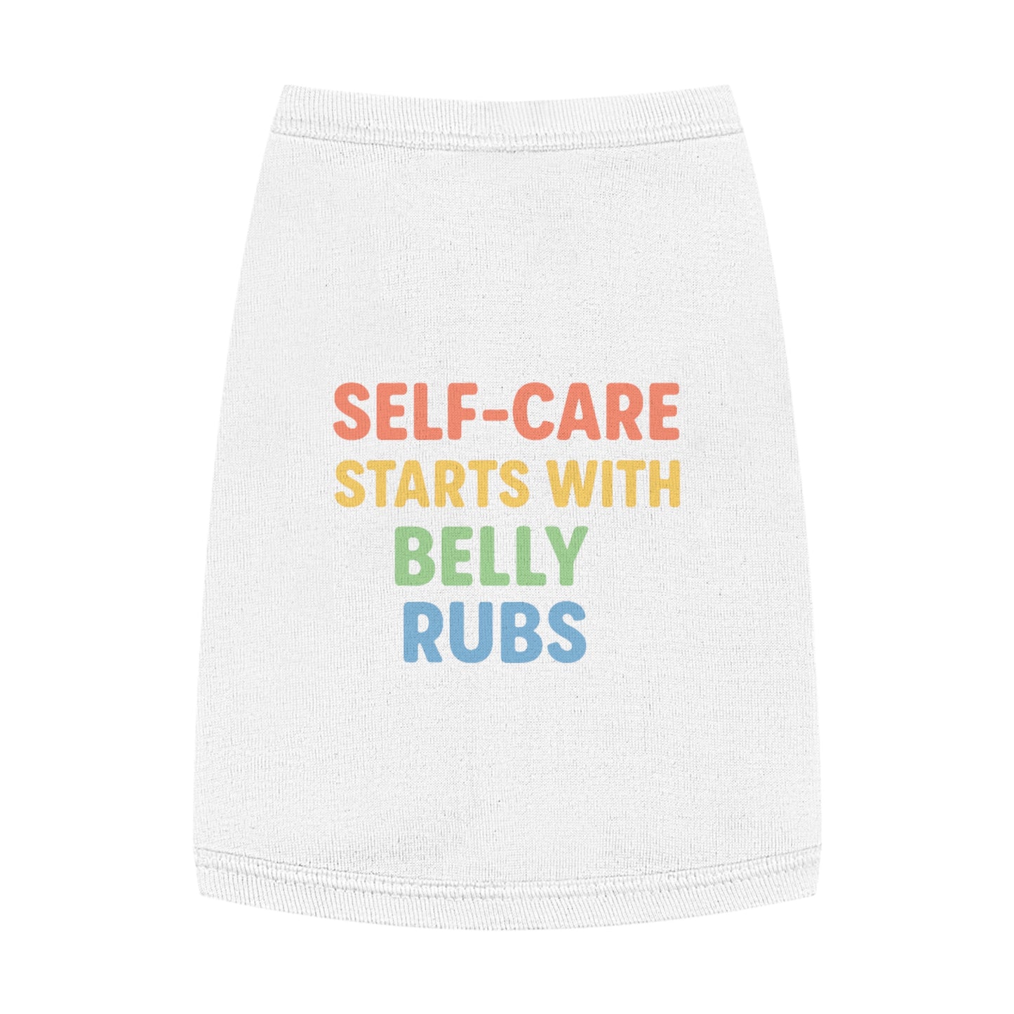 Pet Tank Top — "Self-Care Starts With Belly Rubs" Funny Dog Cat Tee - Mental Health/Social Work