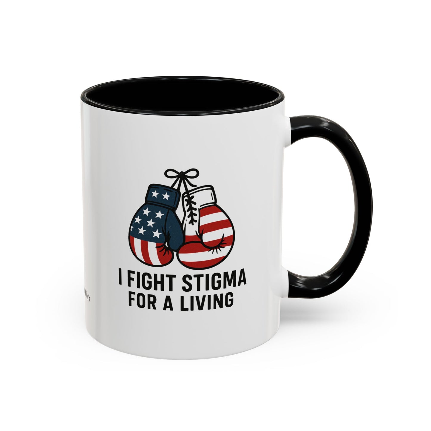 Military Social Work -Empowering Coffee Mug - "I Fight Stigma for a Living" - Perfect Gift for Advocates and Supporters