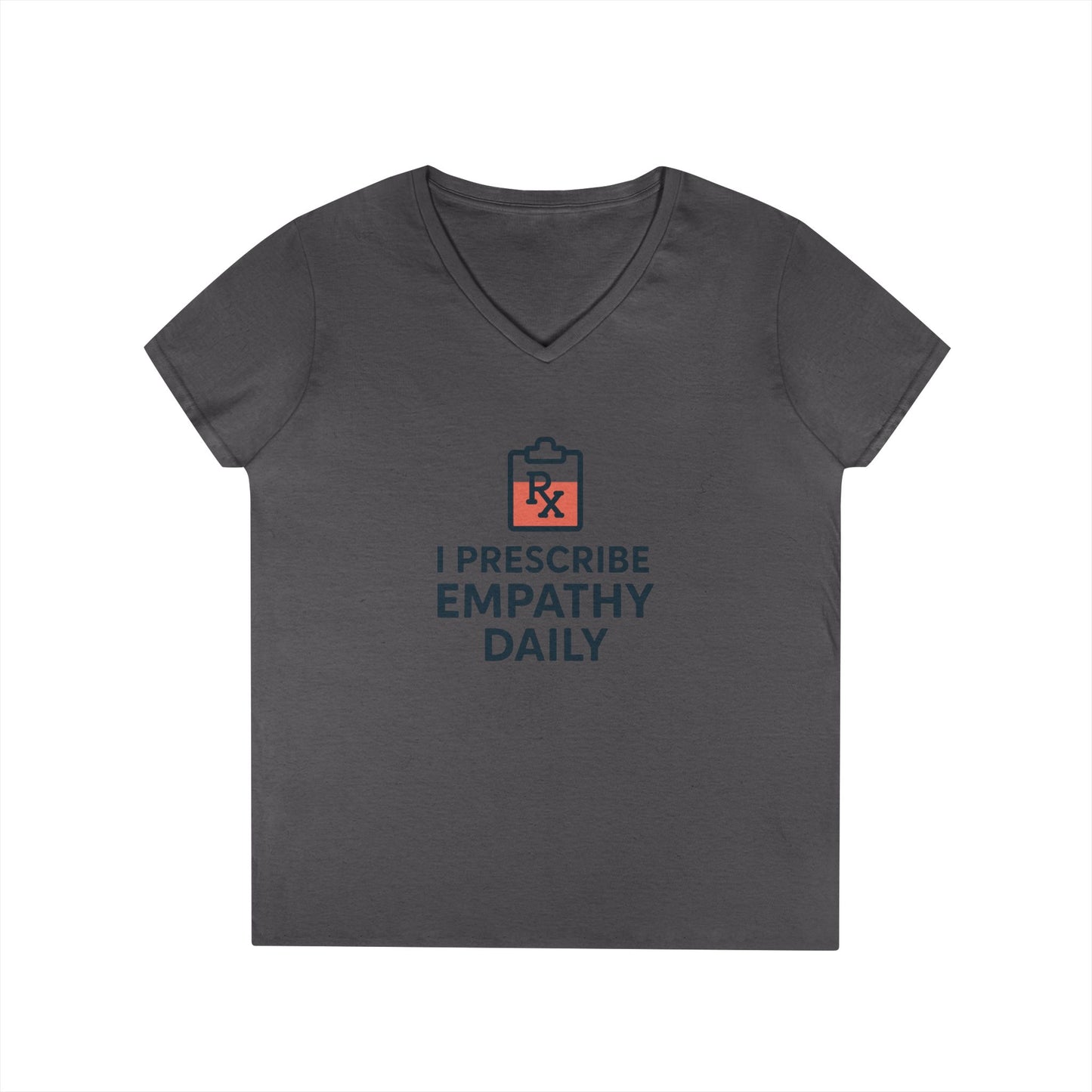 Ladies' V-Neck T-Shirt — "I Prescribe Empathy Daily" Graphic Tee - Medical Social Work