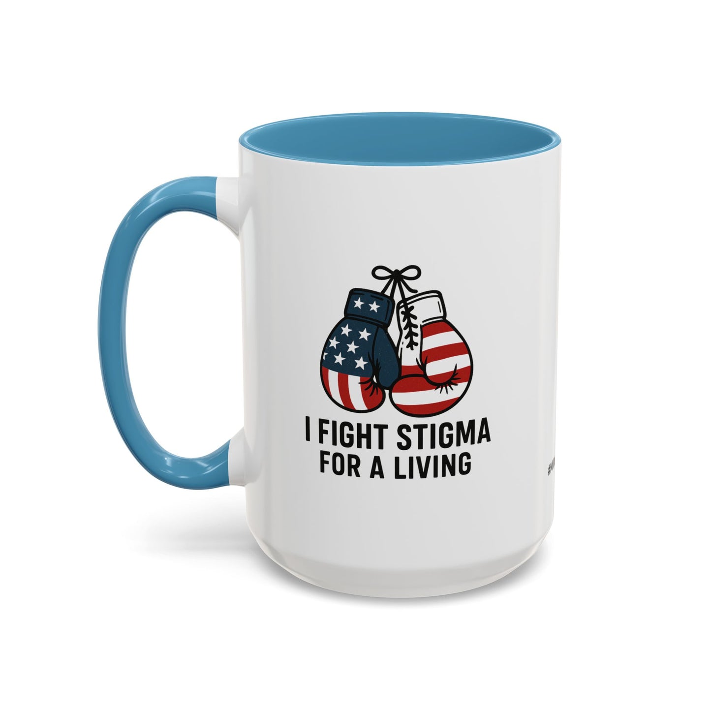 Military Social Work -Empowering Coffee Mug - "I Fight Stigma for a Living" - Perfect Gift for Advocates and Supporters