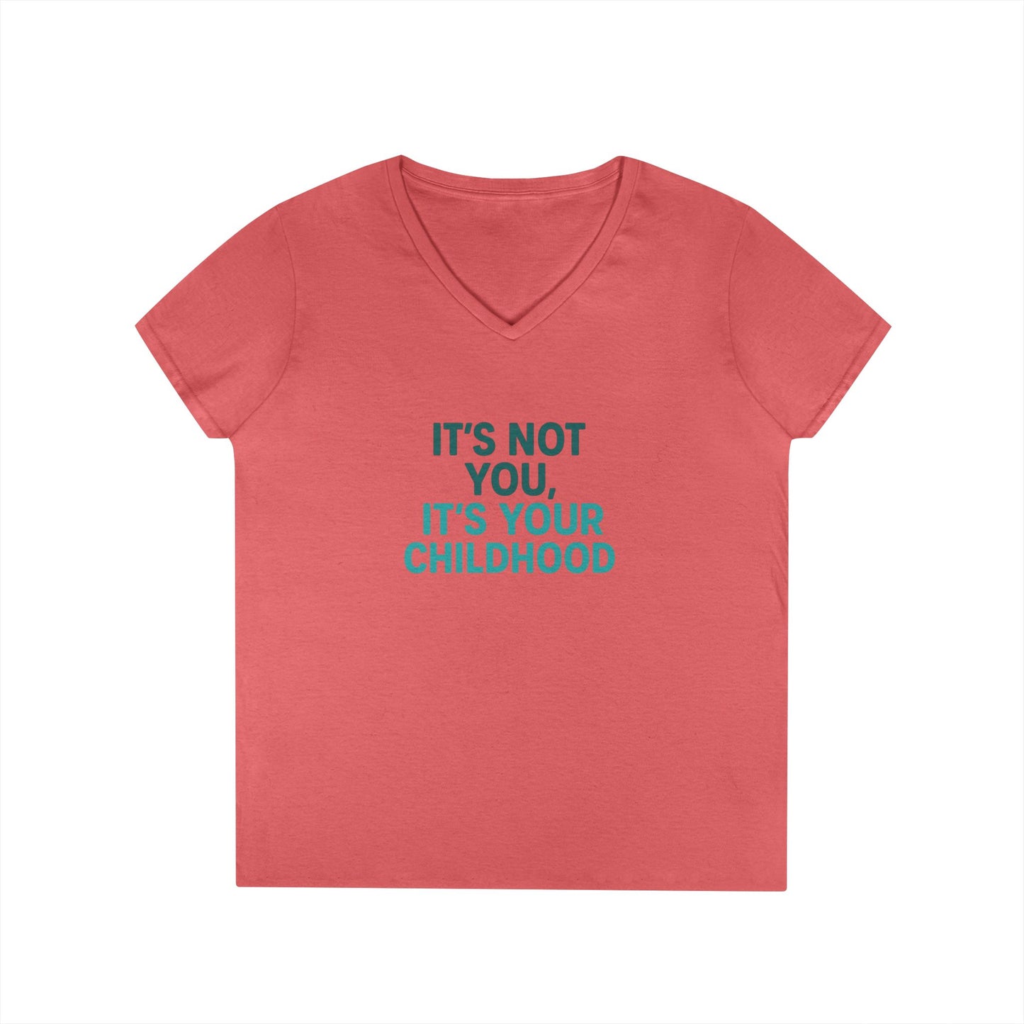 Ladies' V-Neck T-Shirt — "It's Not You, It's Your Childhood" Funny Therapeutic Quote Tee (Social Worker/Mental Health)
