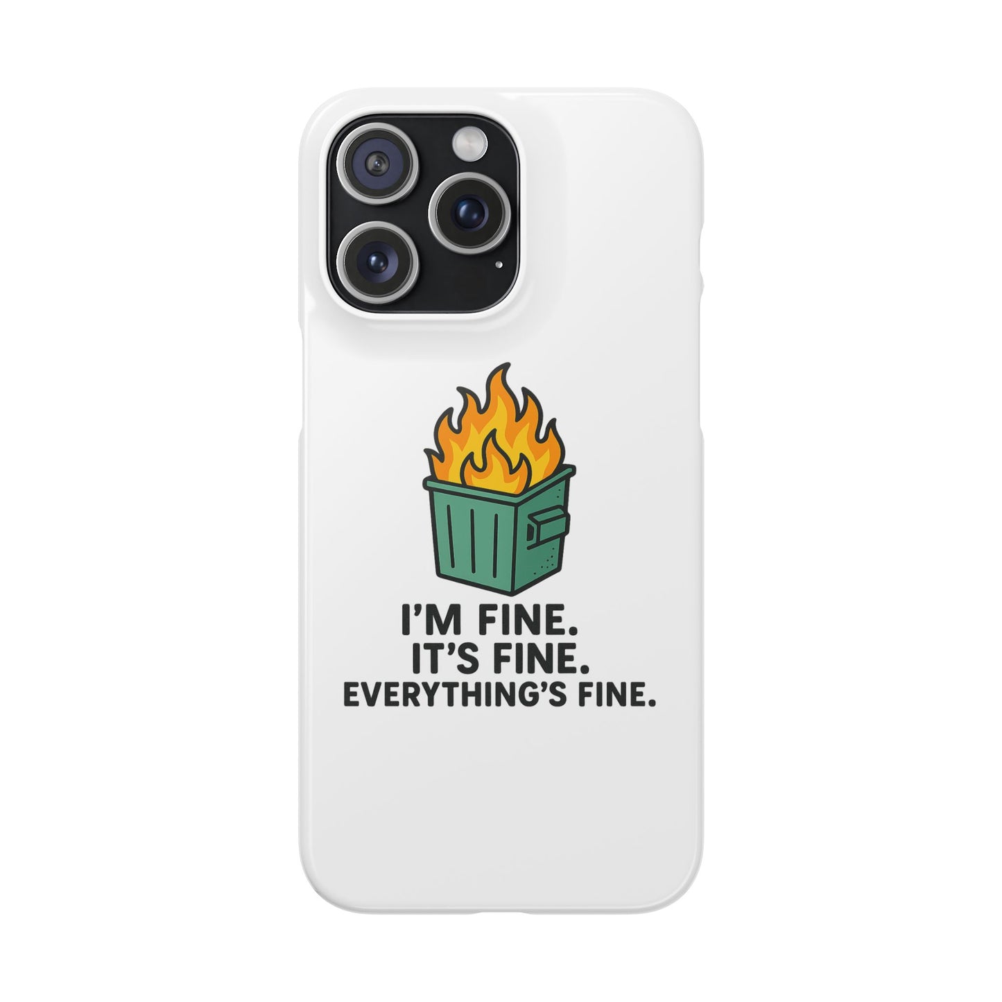 Phone Case — "I'm Fine, It's Fine" Dumpster Fire Design