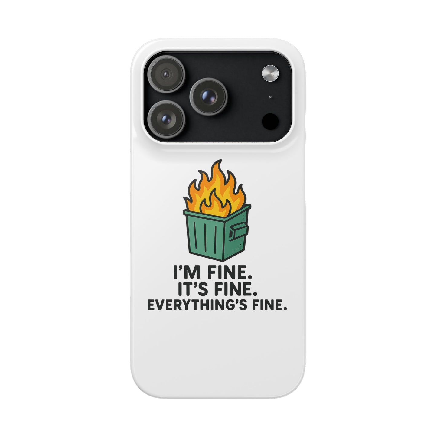 Phone Case — "I'm Fine, It's Fine" Dumpster Fire Design