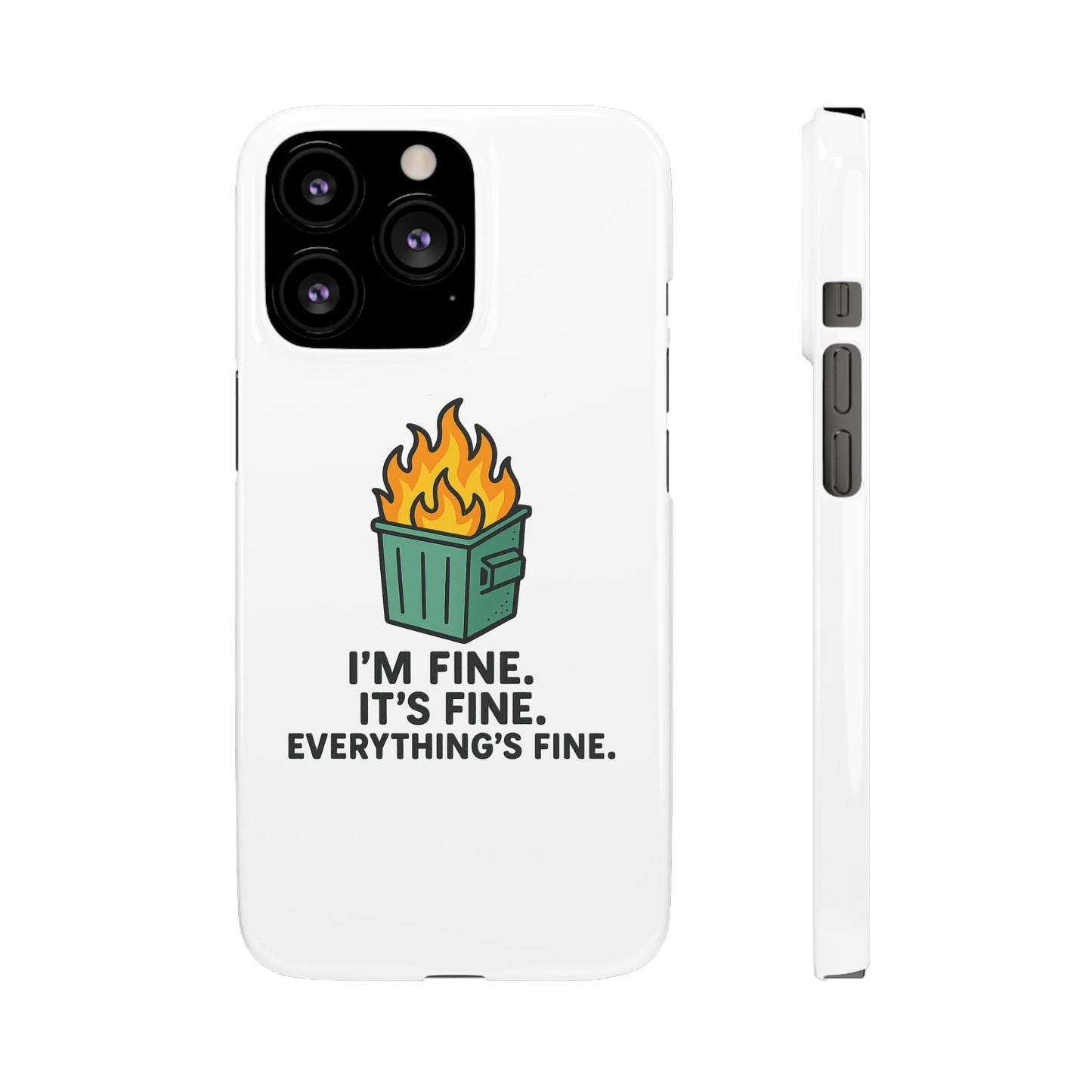 Phone Case — "I'm Fine, It's Fine" Dumpster Fire Design