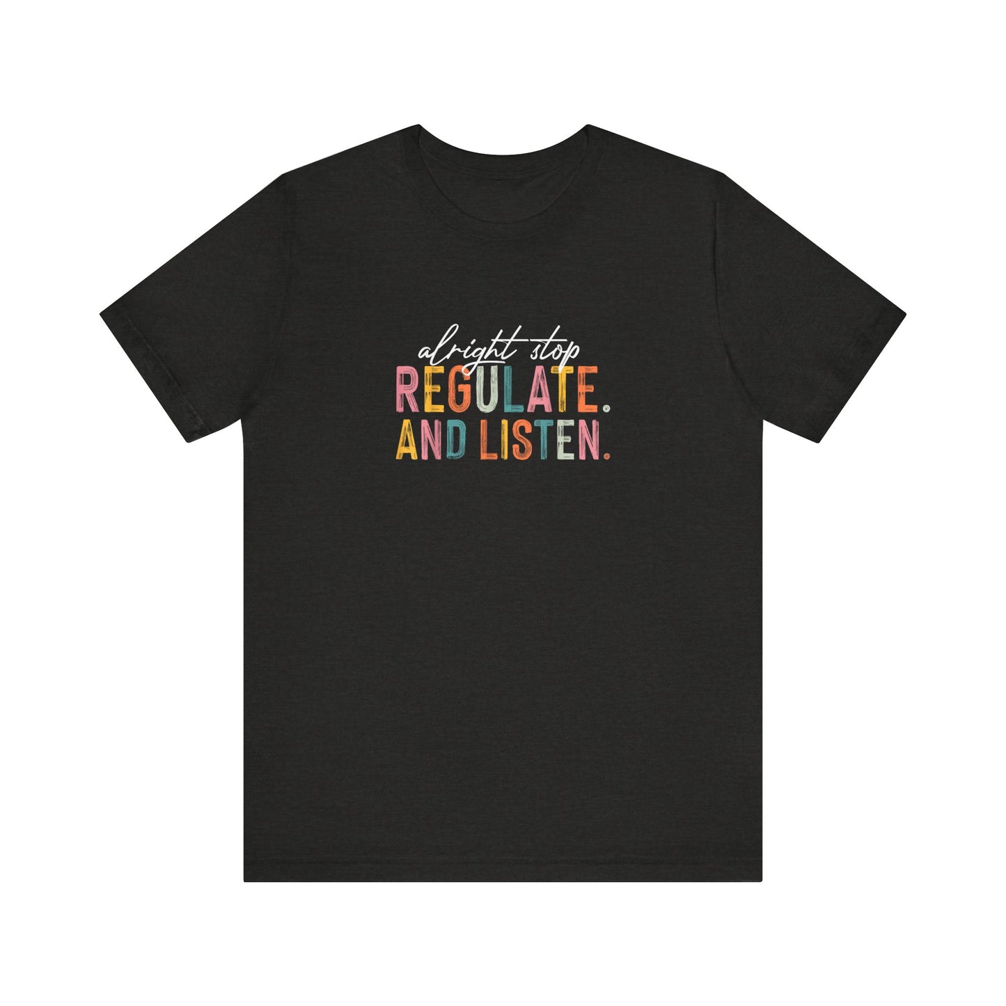 Unisex- "Regulate and Listen" Graphic Tee — Calm, Mindful Self-Care Shirt