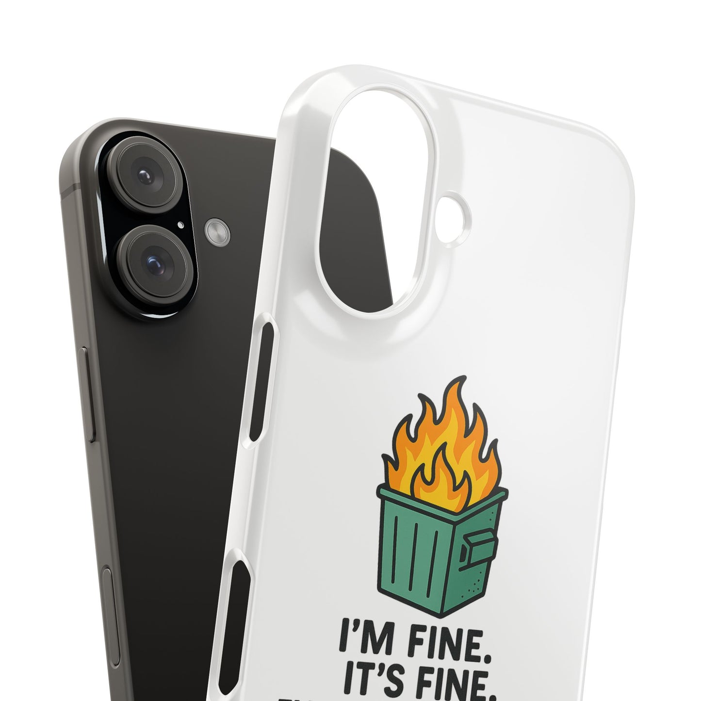 Phone Case — "I'm Fine, It's Fine" Dumpster Fire Design