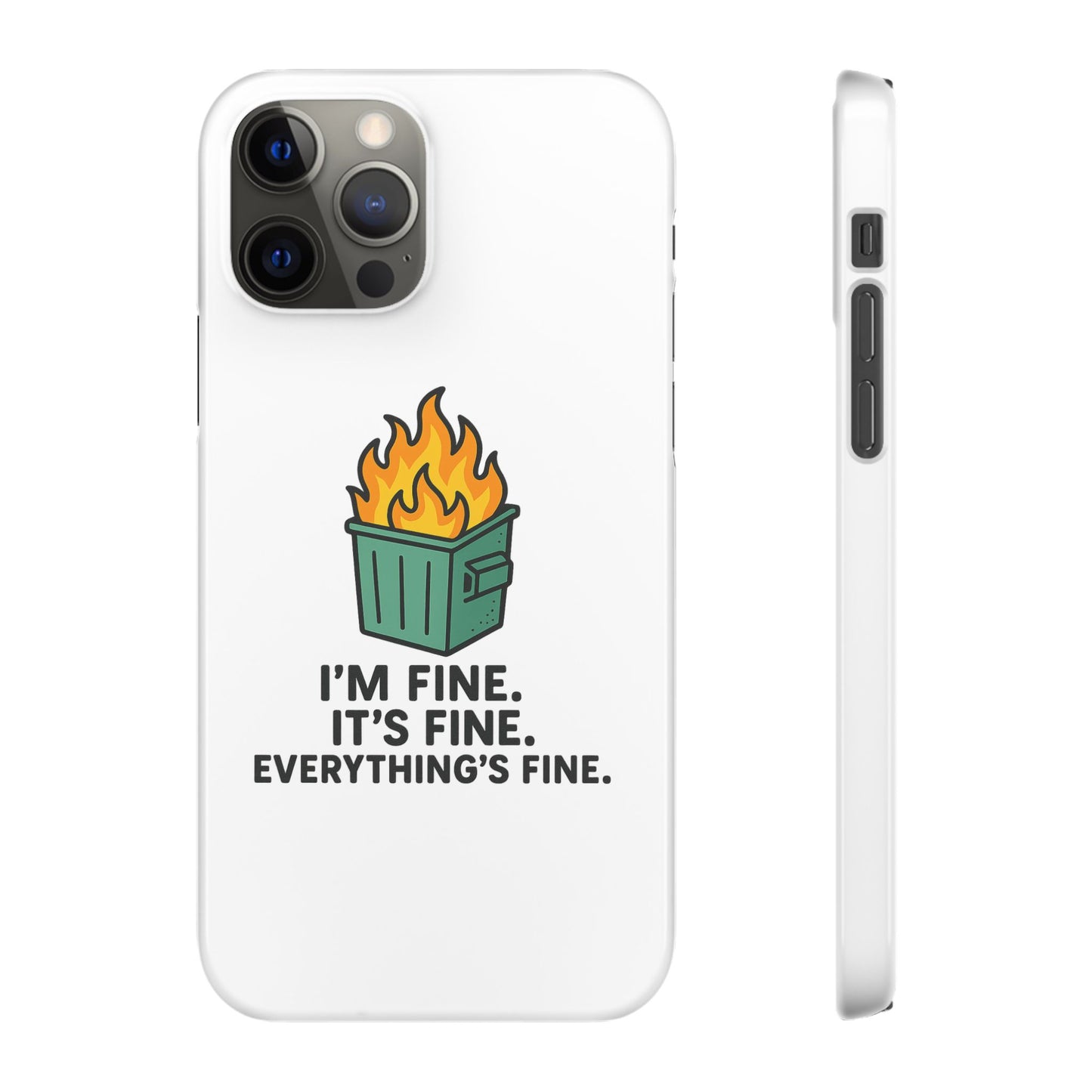 Phone Case — "I'm Fine, It's Fine" Dumpster Fire Design