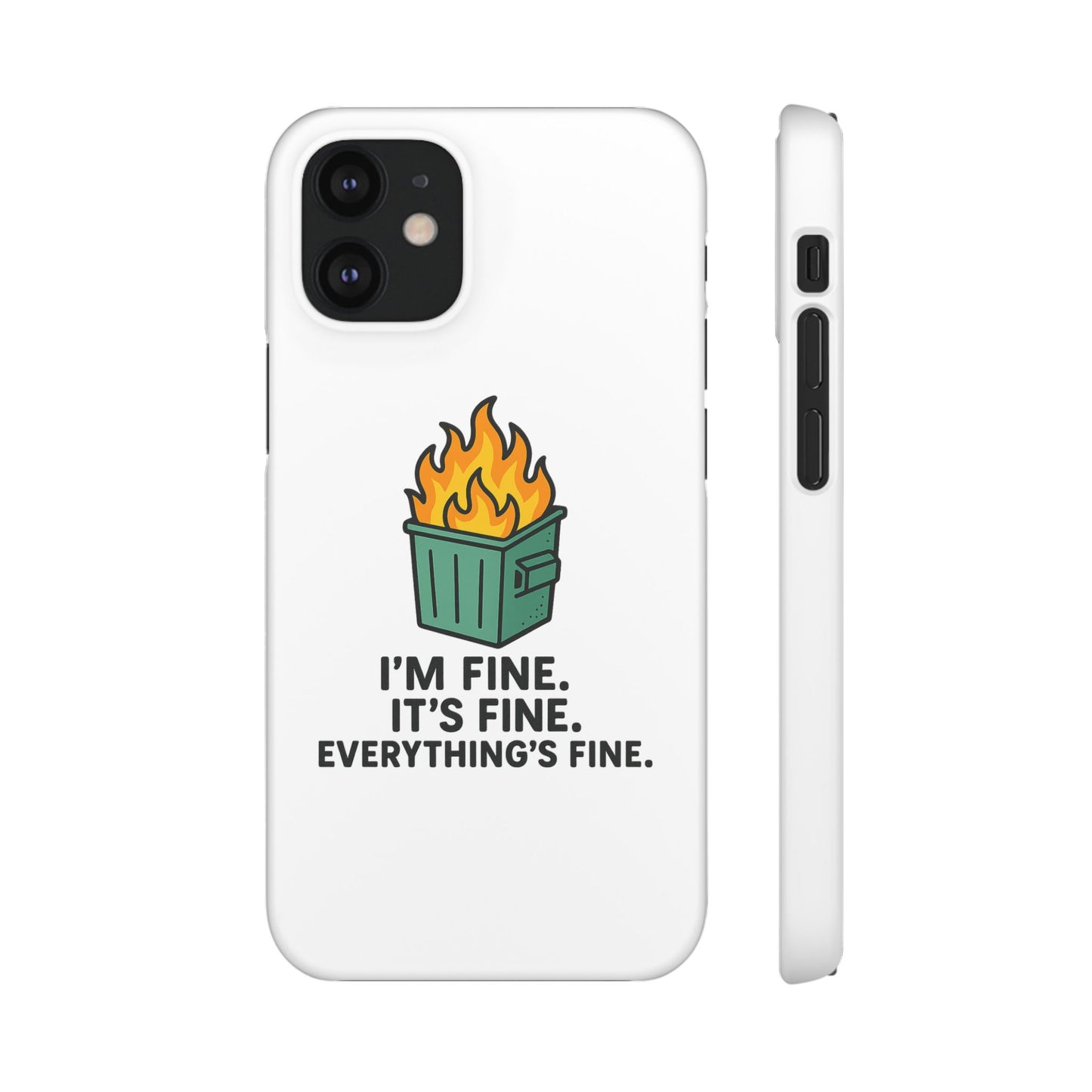 Phone Case — "I'm Fine, It's Fine" Dumpster Fire Design