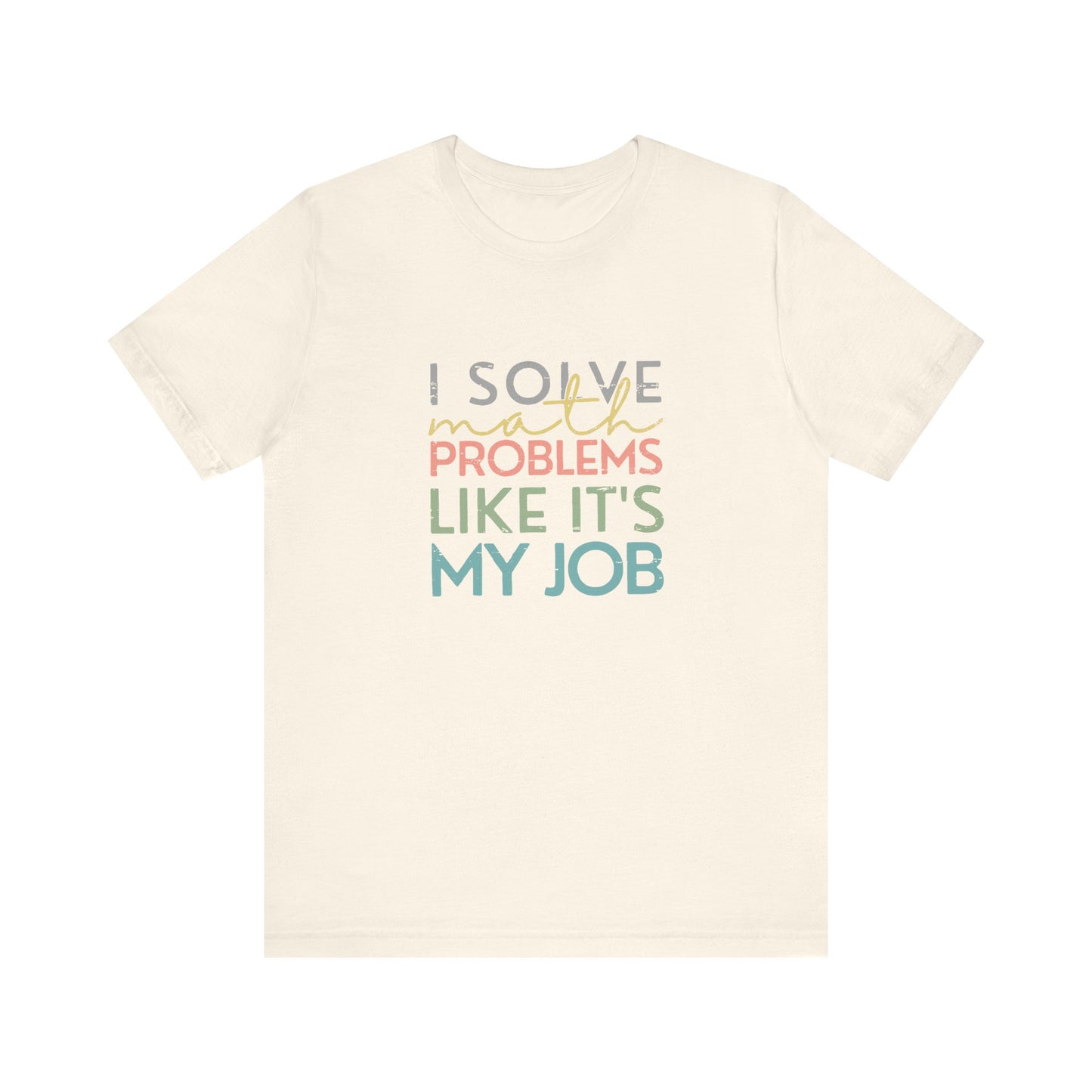 (Unisex) I Solve Problems Like It's My Job T-Shirt - School Counselor