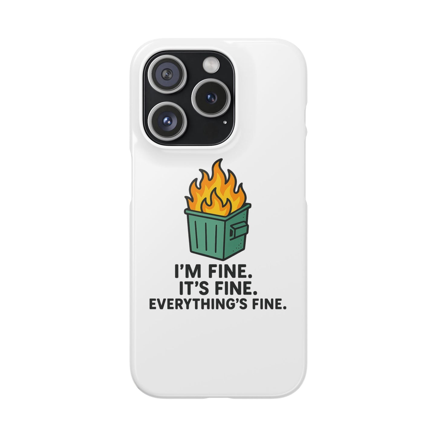 Phone Case — "I'm Fine, It's Fine" Dumpster Fire Design