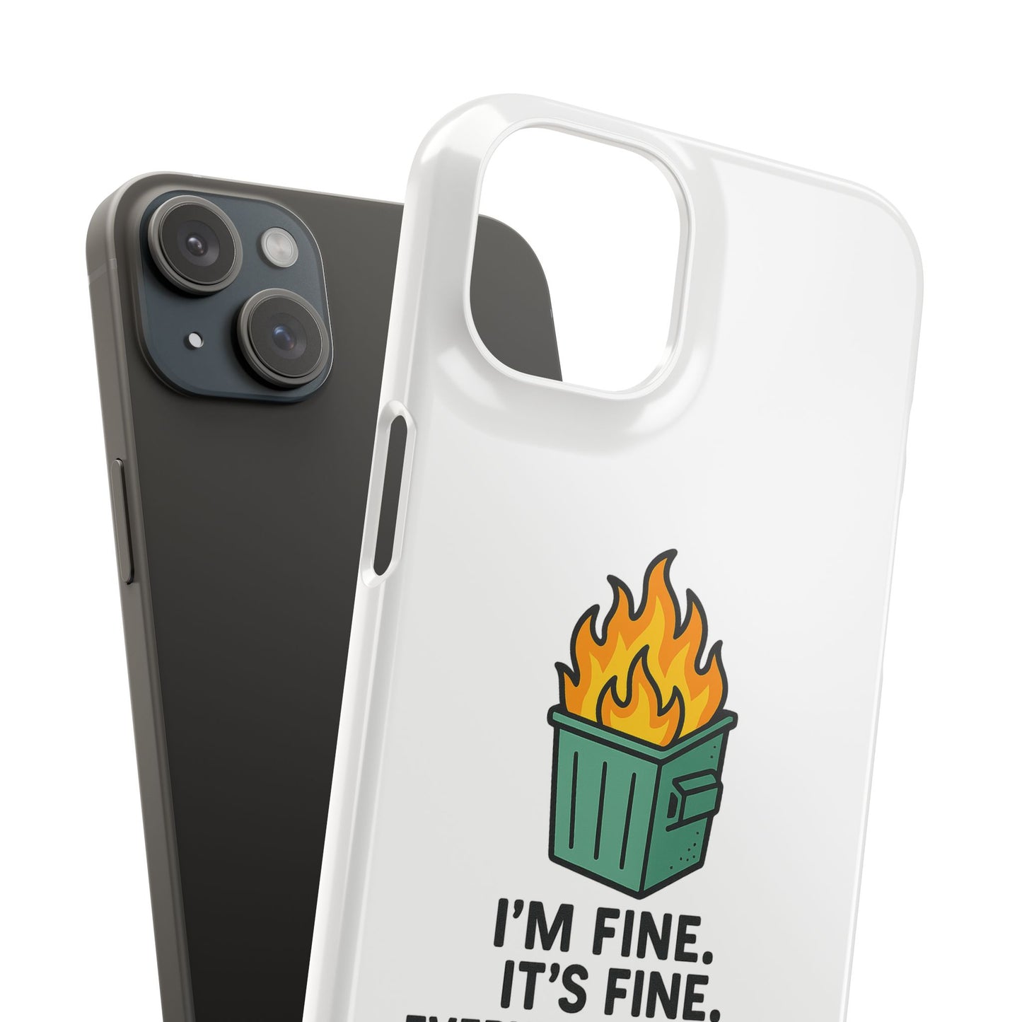Phone Case — "I'm Fine, It's Fine" Dumpster Fire Design