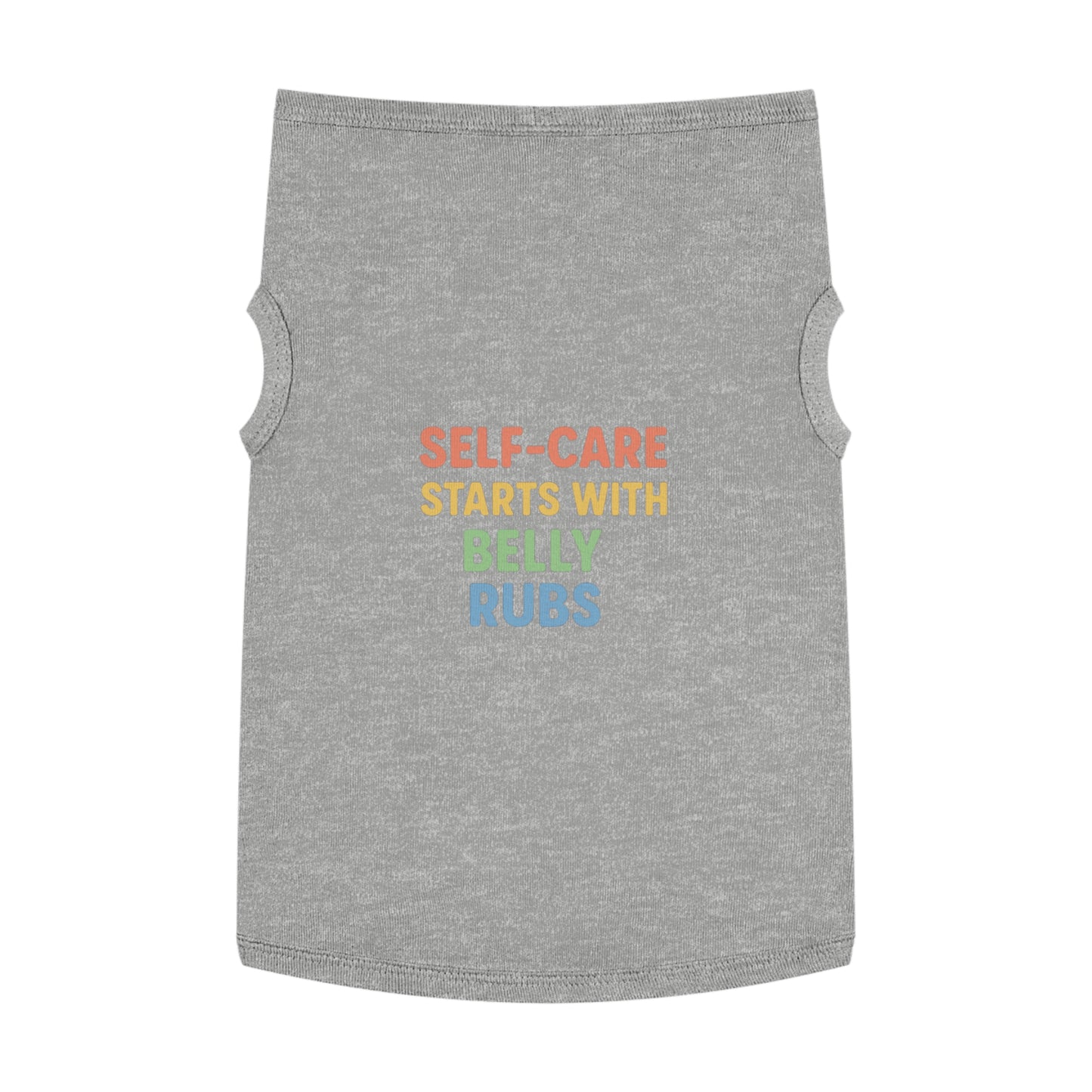 Pet Tank Top — "Self-Care Starts With Belly Rubs" Funny Dog Cat Tee - Mental Health/Social Work