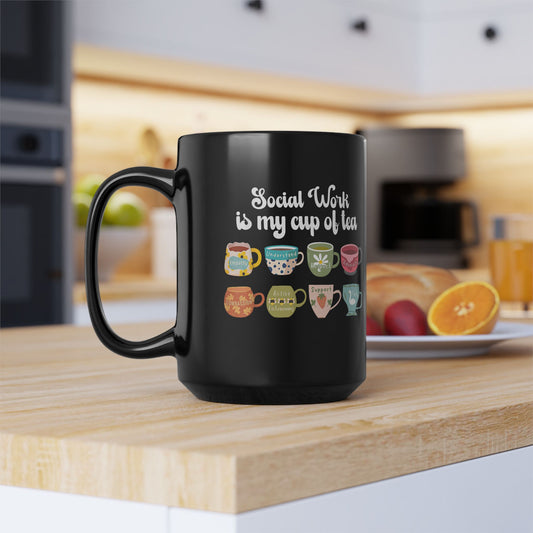 Social Work Is My Cup of Tea Mug — 15oz Black Ceramic Coffee Cup