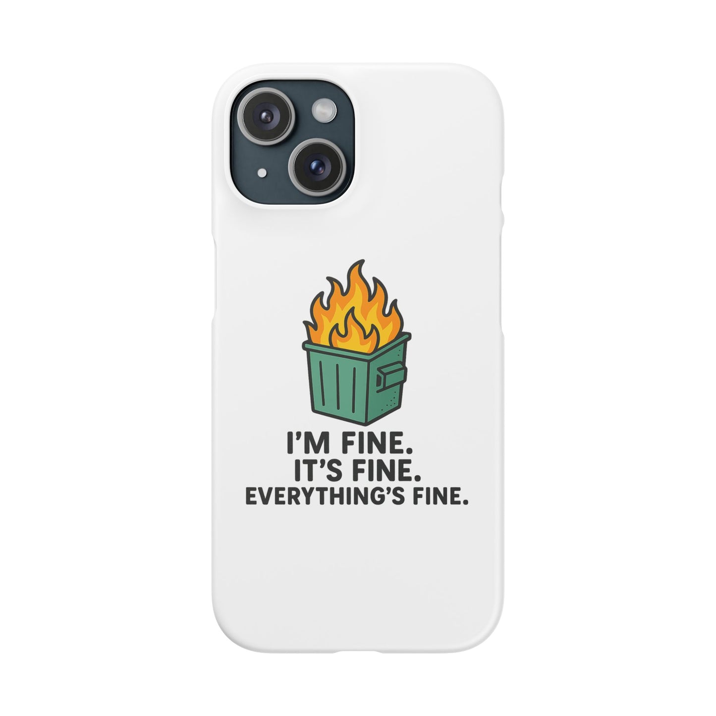 Phone Case — "I'm Fine, It's Fine" Dumpster Fire Design