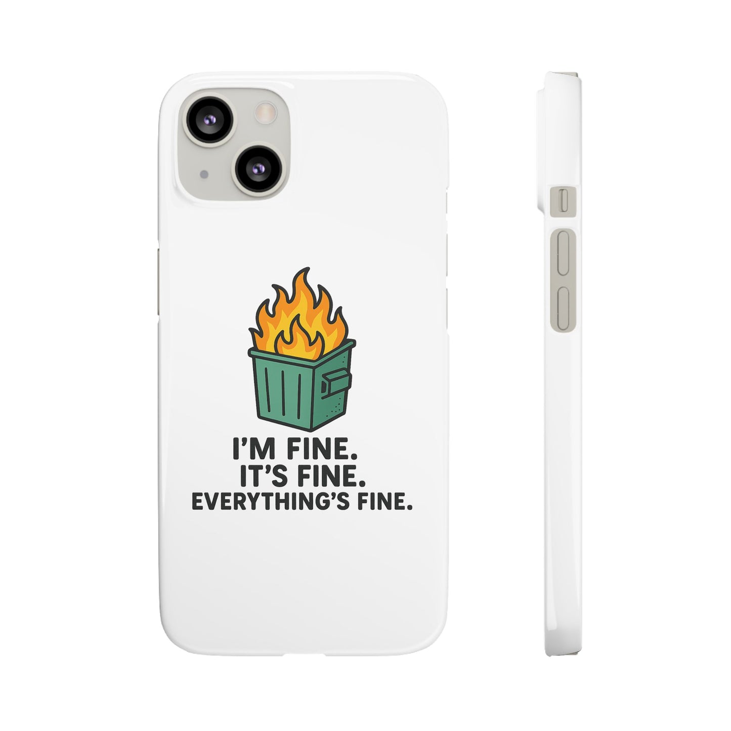 Phone Case — "I'm Fine, It's Fine" Dumpster Fire Design