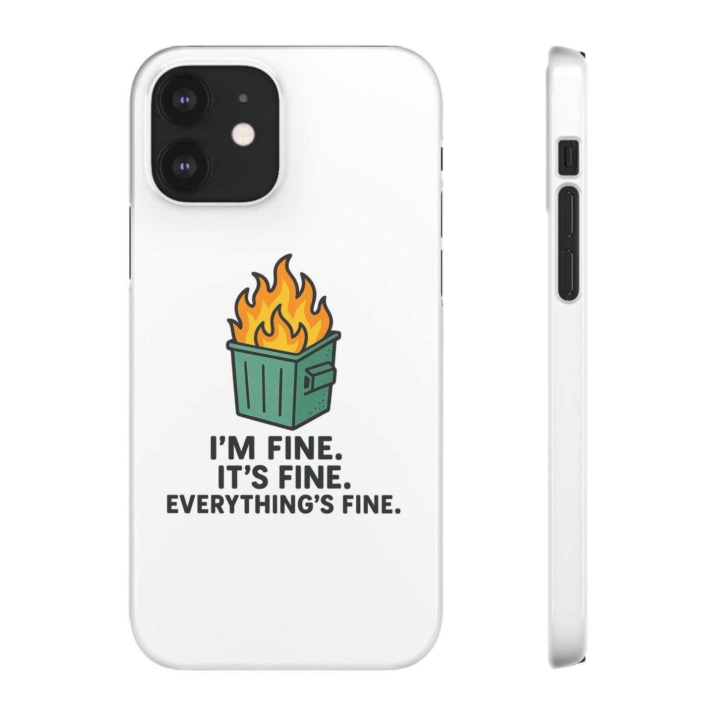 Phone Case — "I'm Fine, It's Fine" Dumpster Fire Design