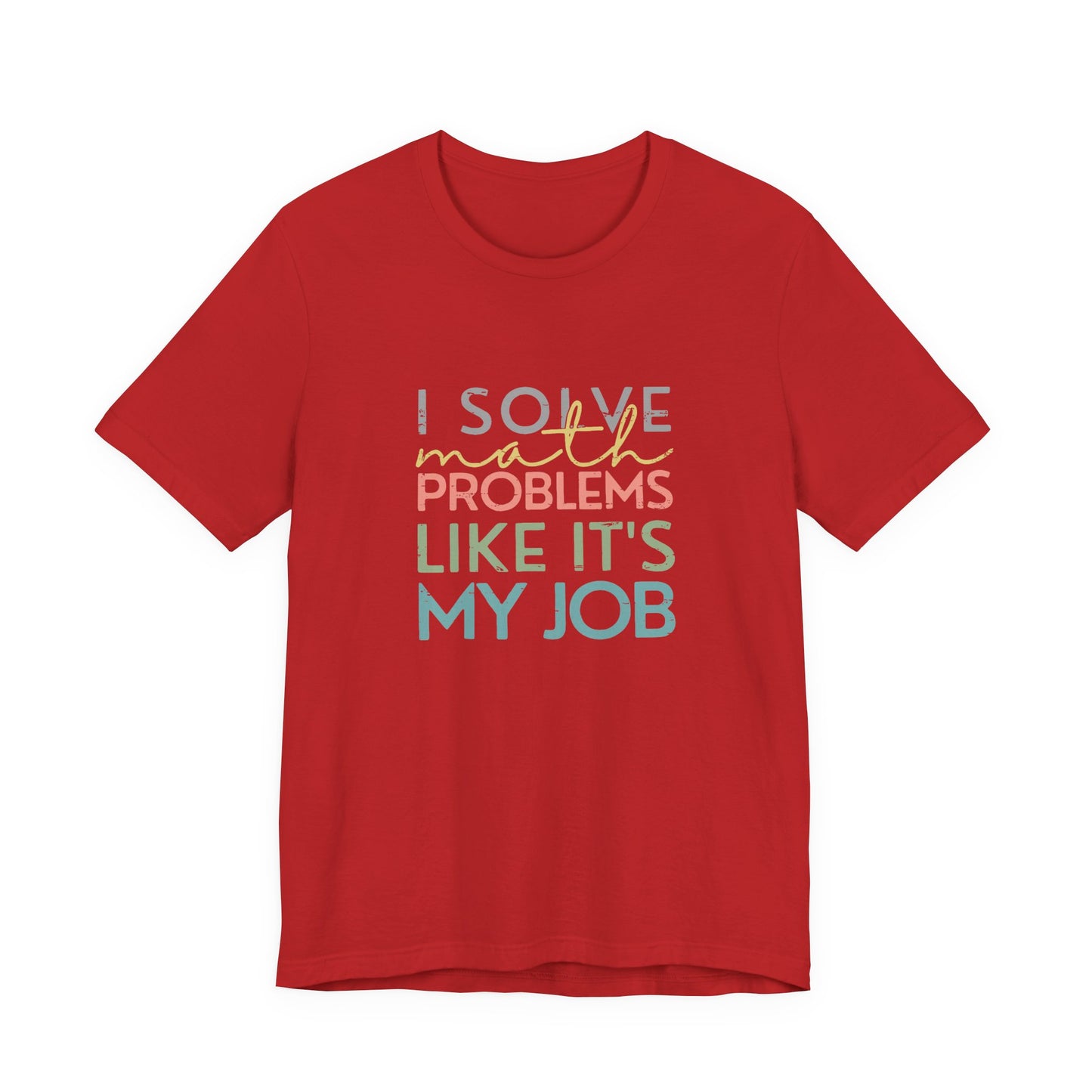 (Unisex) I Solve Problems Like It's My Job T-Shirt - School Counselor