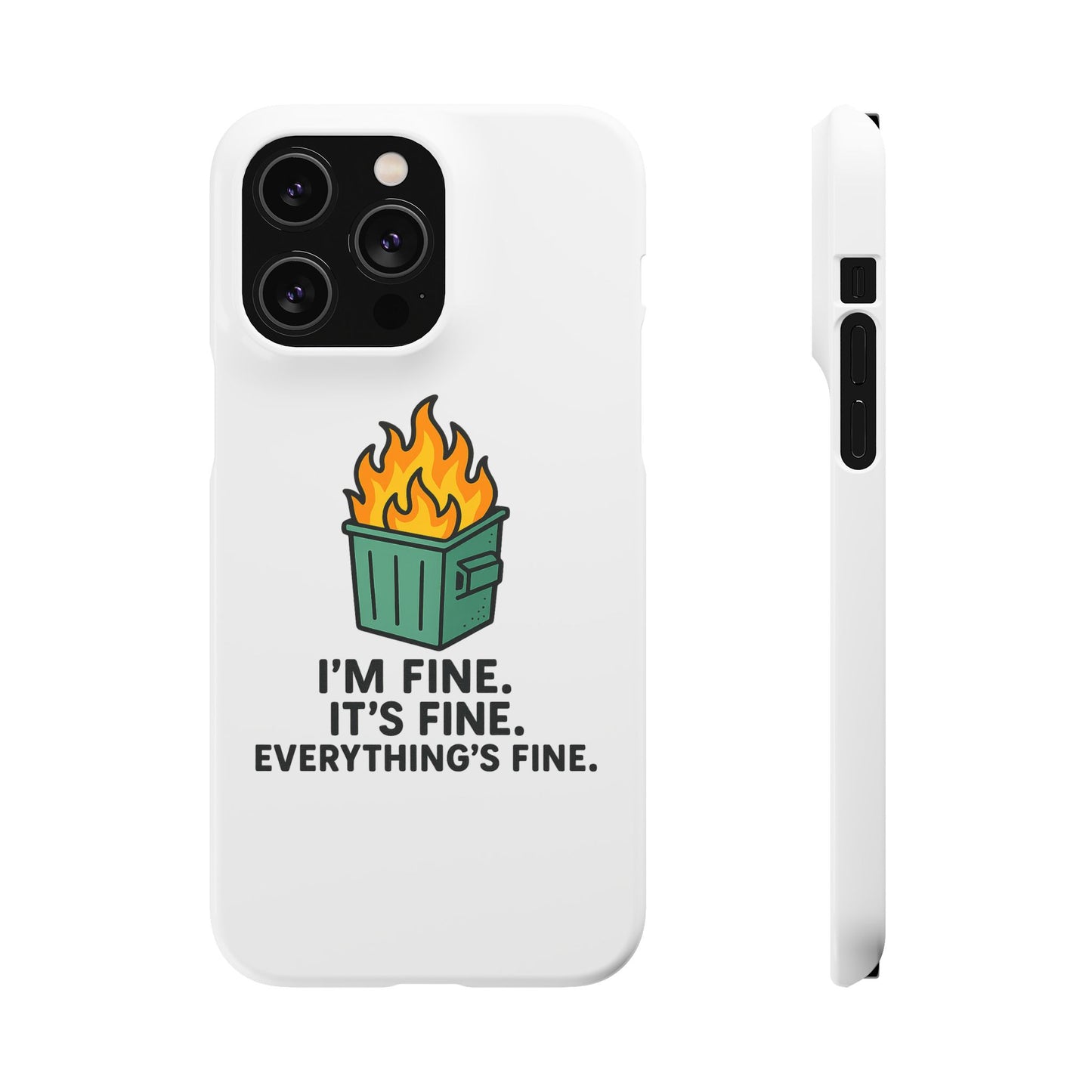 Phone Case — "I'm Fine, It's Fine" Dumpster Fire Design