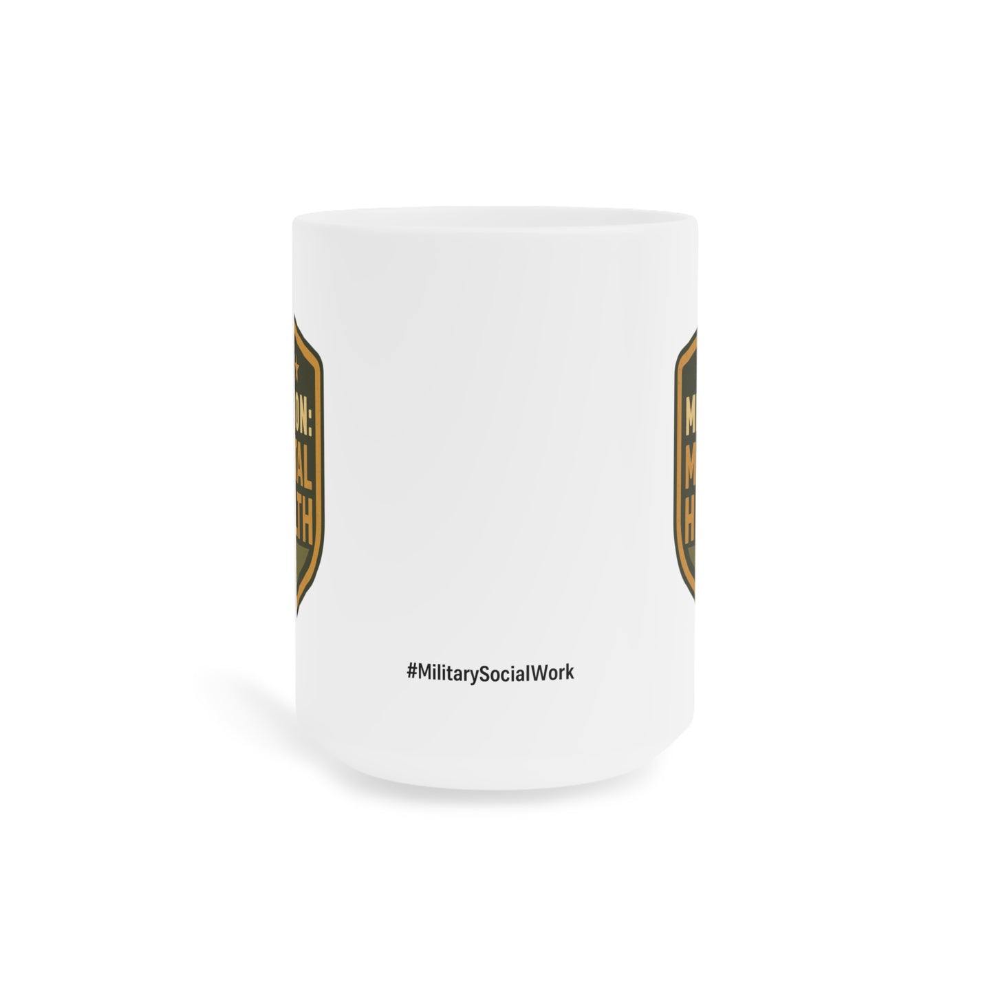 Military Social Work- "Mission: Mental Health" Ceramic Mug - Supportive Coffee/Tea Cup for Self-Care Enthusiasts (15oz or 20oz)