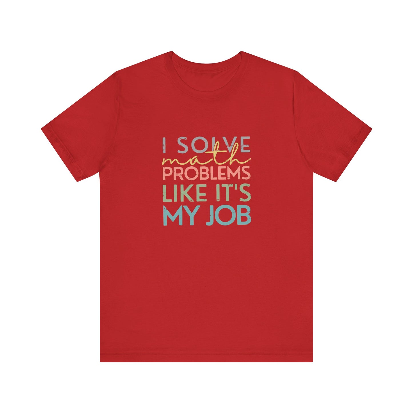 (Unisex) I Solve Problems Like It's My Job T-Shirt - School Counselor