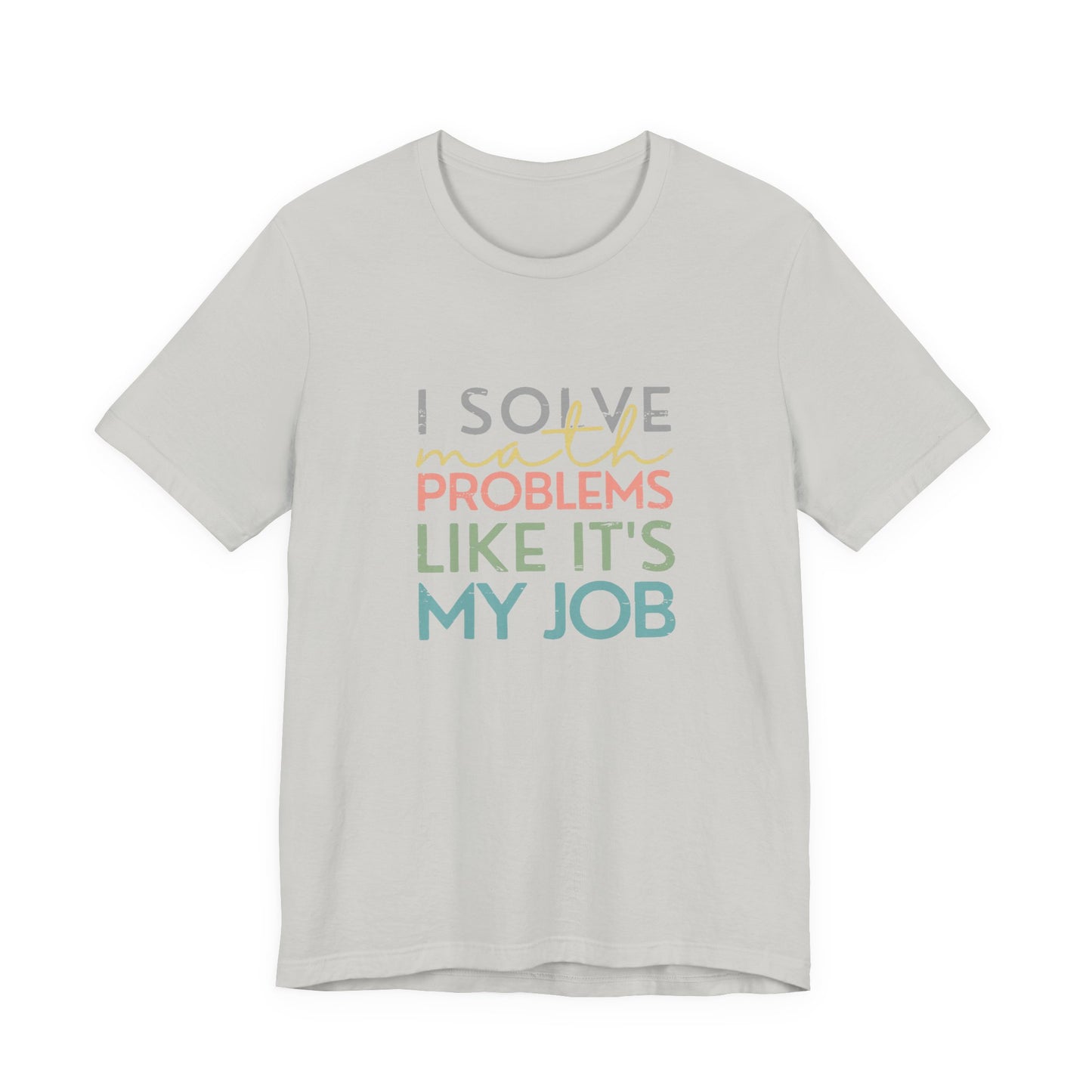 (Unisex) I Solve Problems Like It's My Job T-Shirt - School Counselor