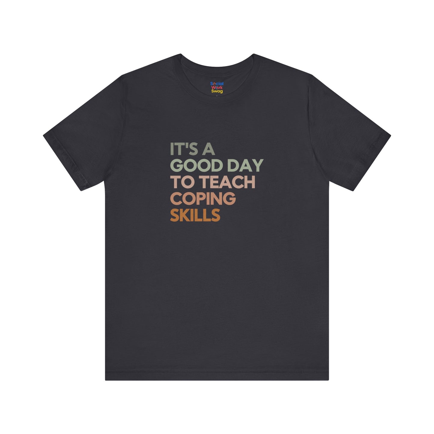 Unisex Coping Skills Tee — "It's a Good Day to Teach Coping Skills" Mental Health Awareness T-Shirt - Social Work