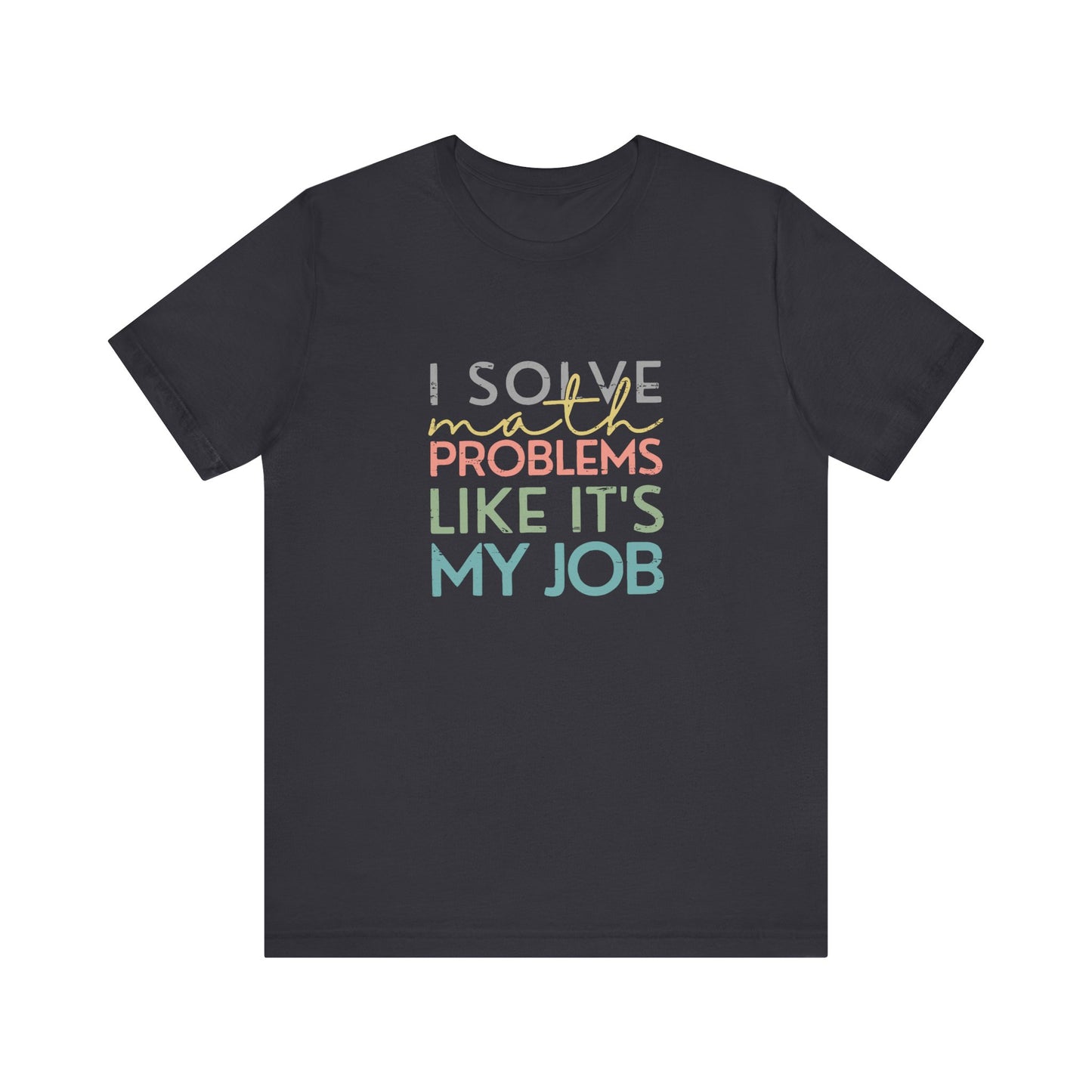 (Unisex) I Solve Problems Like It's My Job T-Shirt - School Counselor