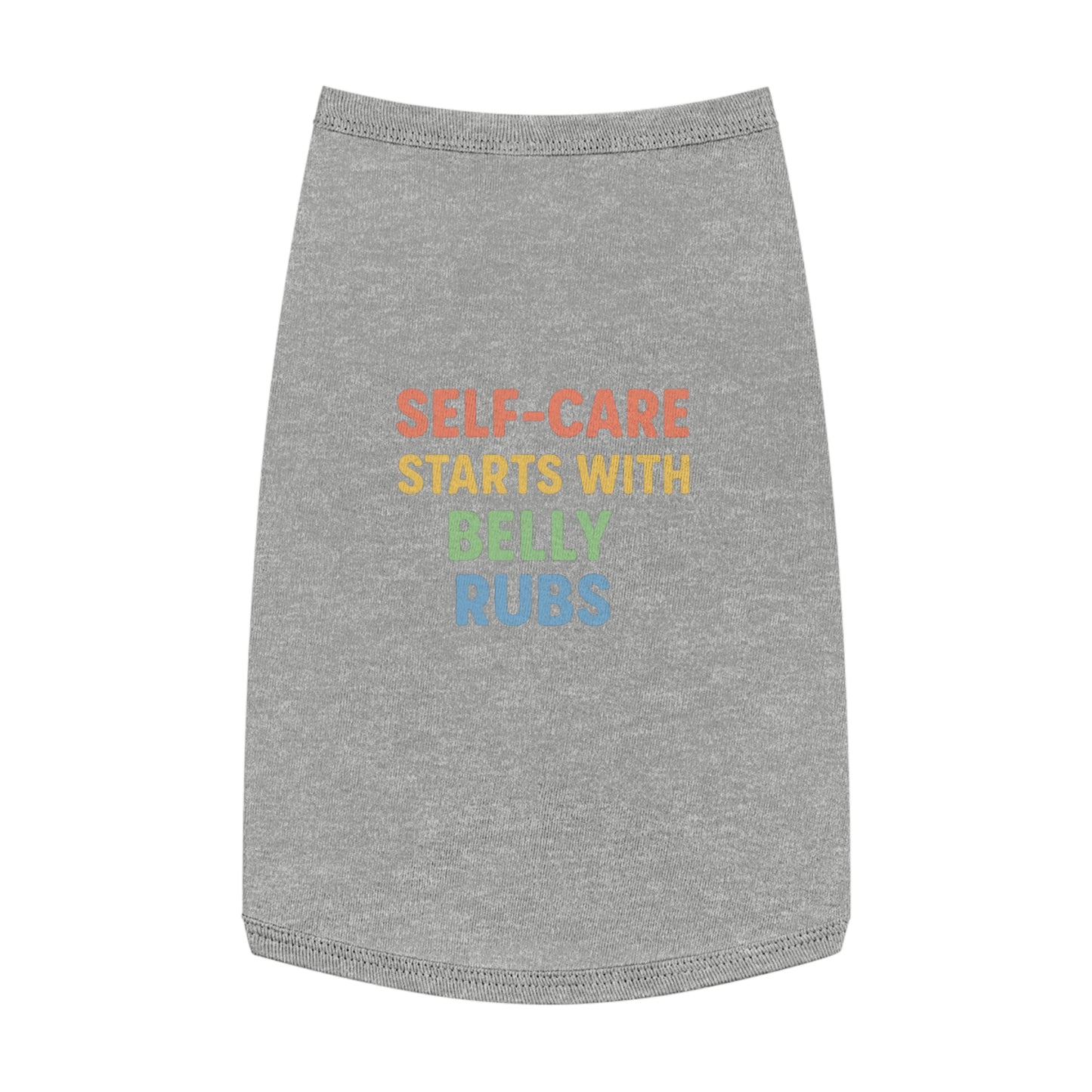 Pet Tank Top — "Self-Care Starts With Belly Rubs" Funny Dog Cat Tee - Mental Health/Social Work