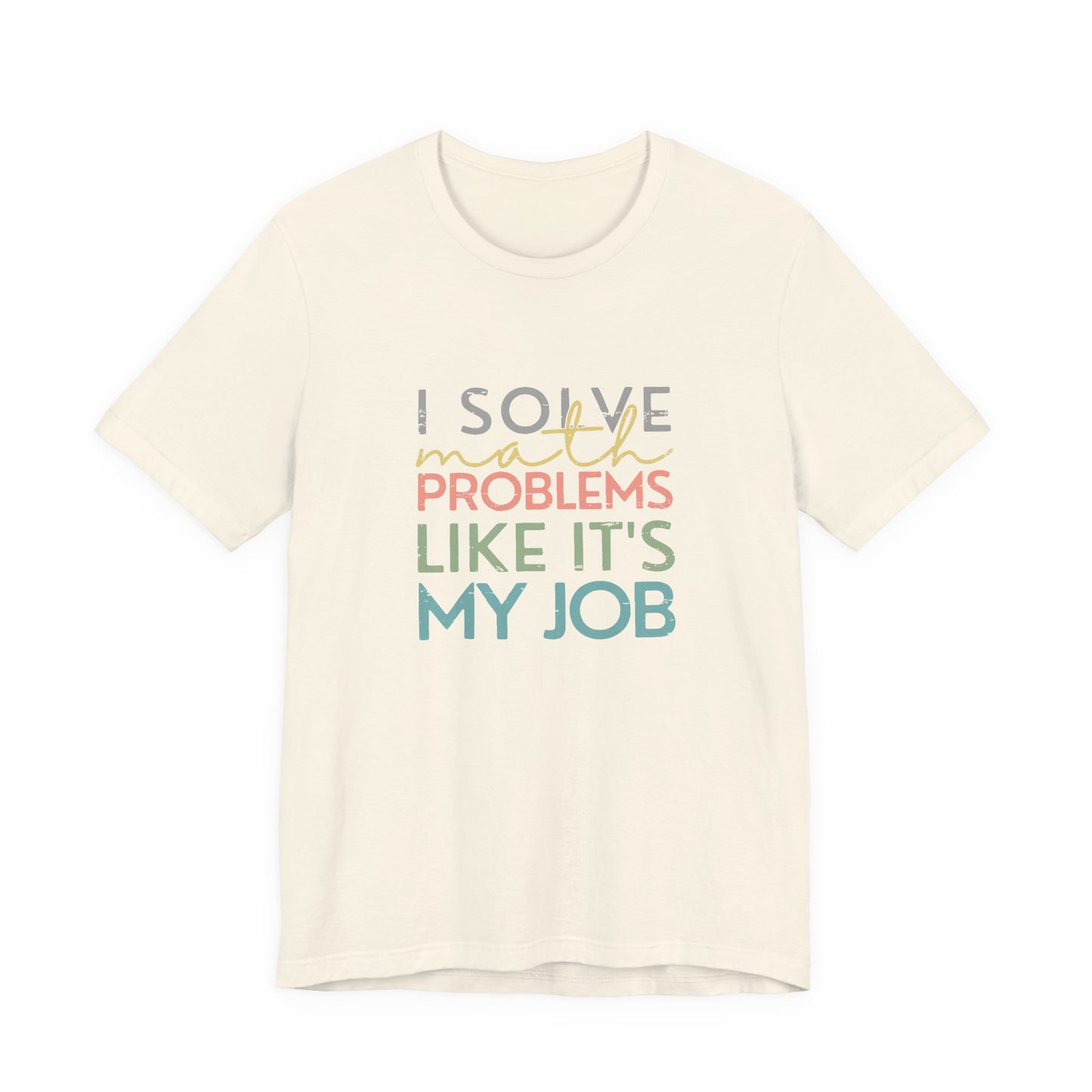 (Unisex) I Solve Problems Like It's My Job T-Shirt - School Counselor