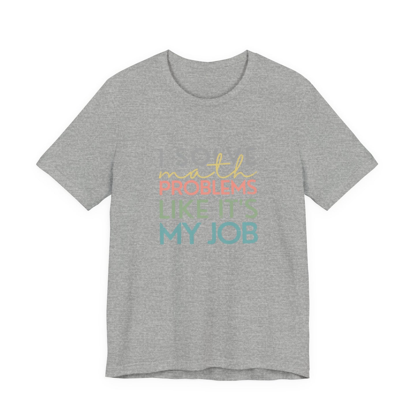 (Unisex) I Solve Problems Like It's My Job T-Shirt - School Counselor