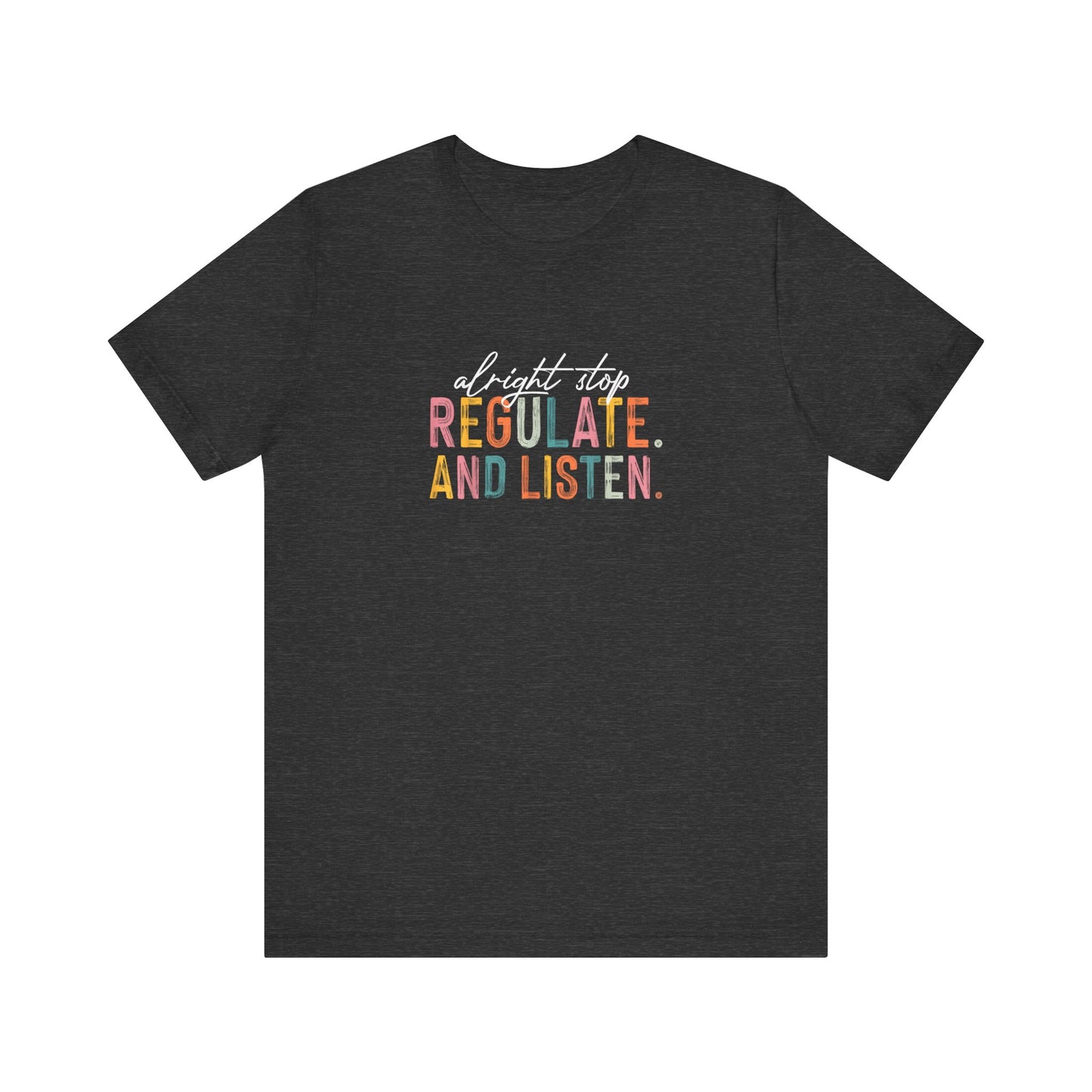 Unisex- "Regulate and Listen" Graphic Tee — Calm, Mindful Self-Care Shirt