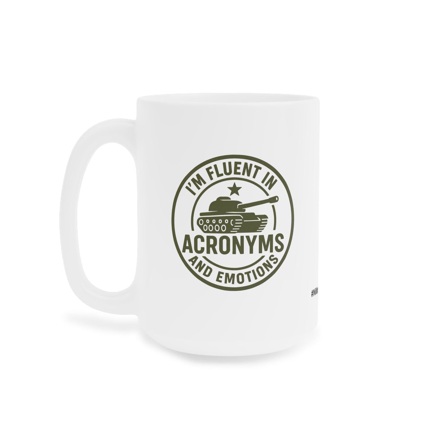 Military Social Work- "Fluent in Acronyms and Emotions" Ceramic Mug - Supportive Coffee/Tea Cup for Self-Care Enthusiasts