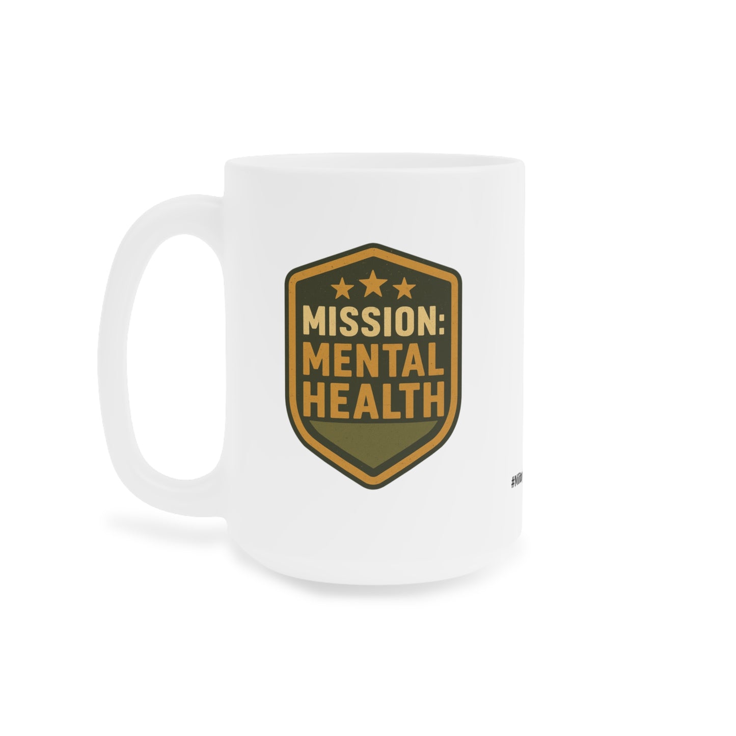 Military Social Work- "Mission: Mental Health" Ceramic Mug - Supportive Coffee/Tea Cup for Self-Care Enthusiasts (15oz or 20oz)