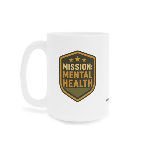 Military Social Work- "Mission: Mental Health" Ceramic Mug - Supportive Coffee/Tea Cup for Self-Care Enthusiasts (15oz or 20oz)