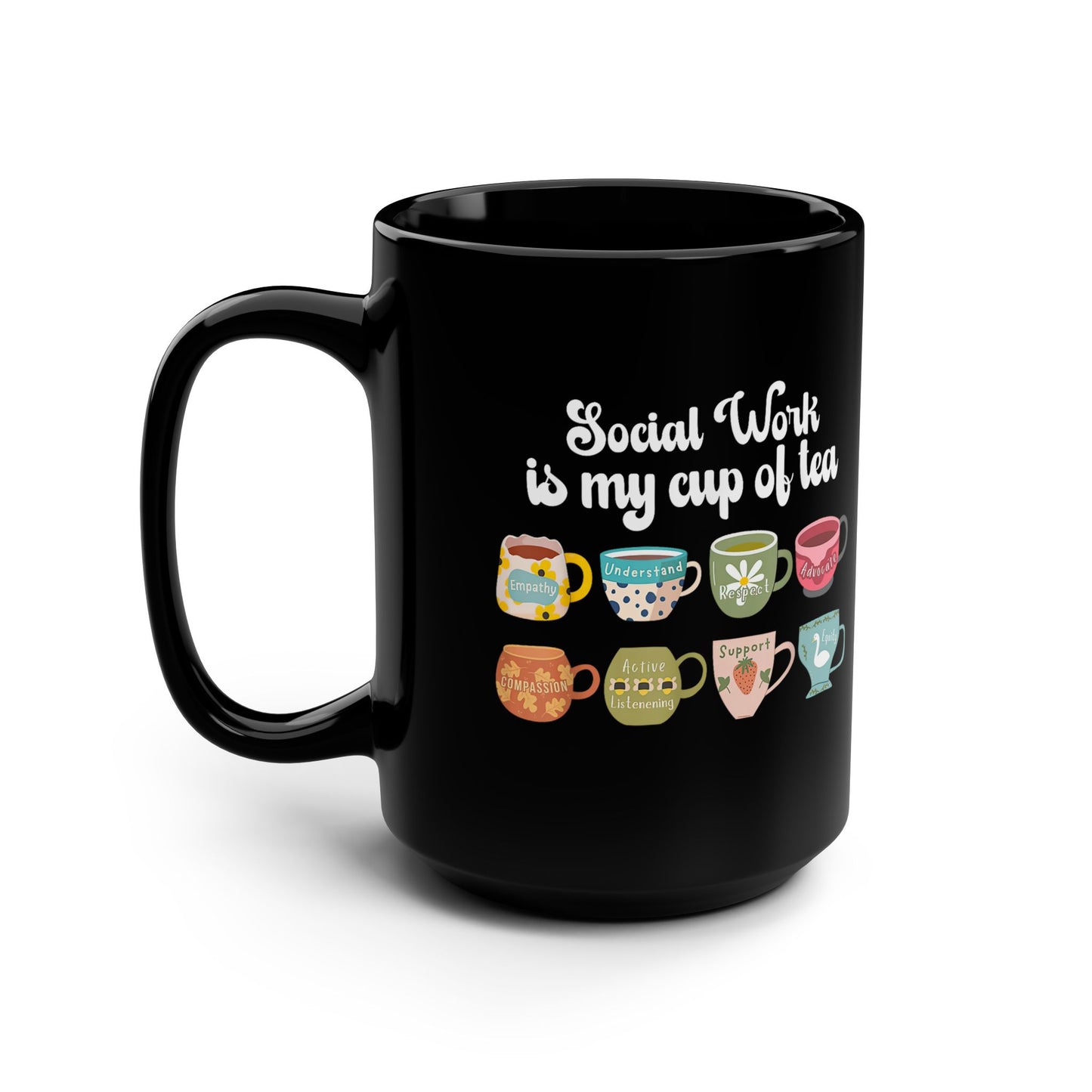 Social Work Is My Cup of Tea Mug — 15oz Black Ceramic Coffee Cup