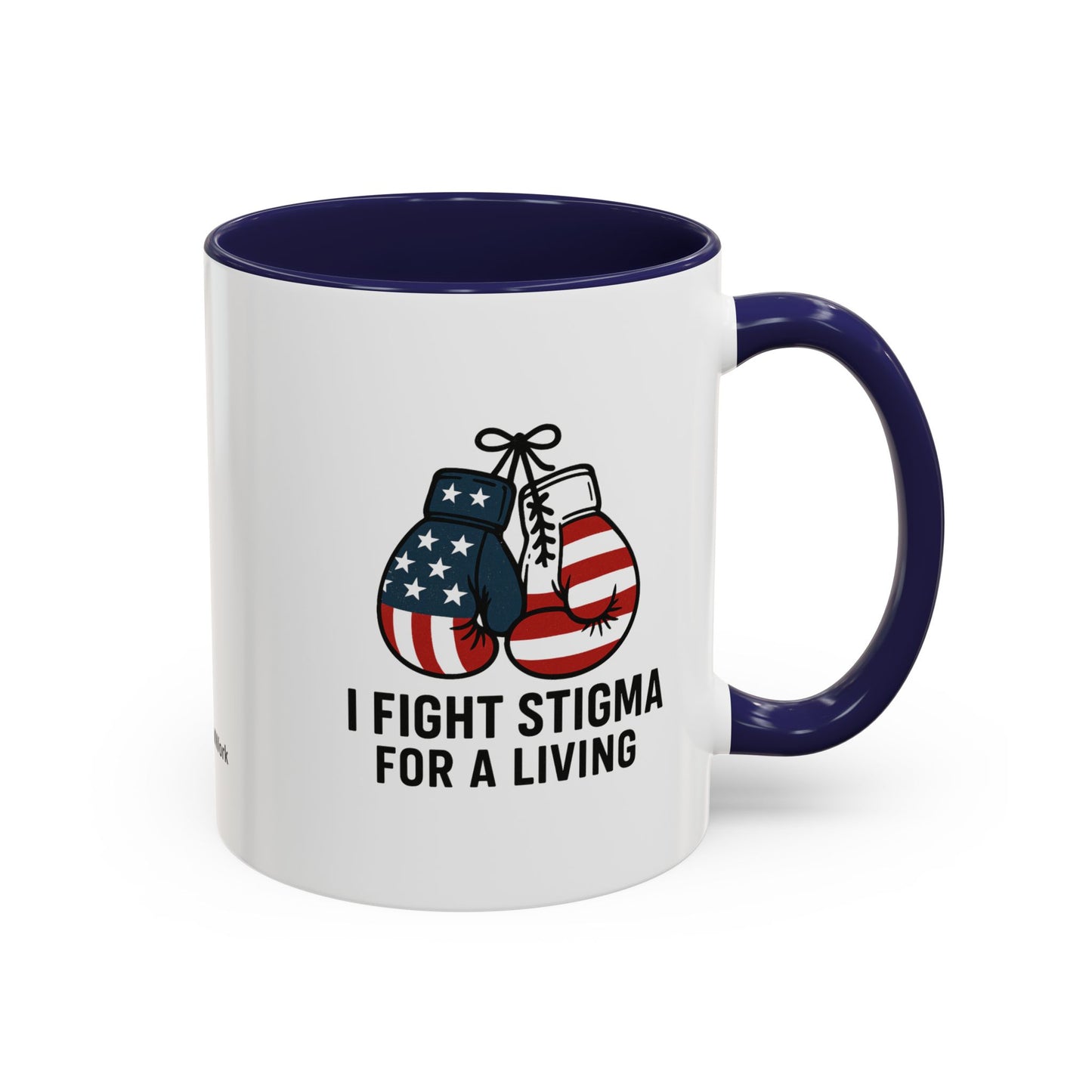 Military Social Work -Empowering Coffee Mug - "I Fight Stigma for a Living" - Perfect Gift for Advocates and Supporters