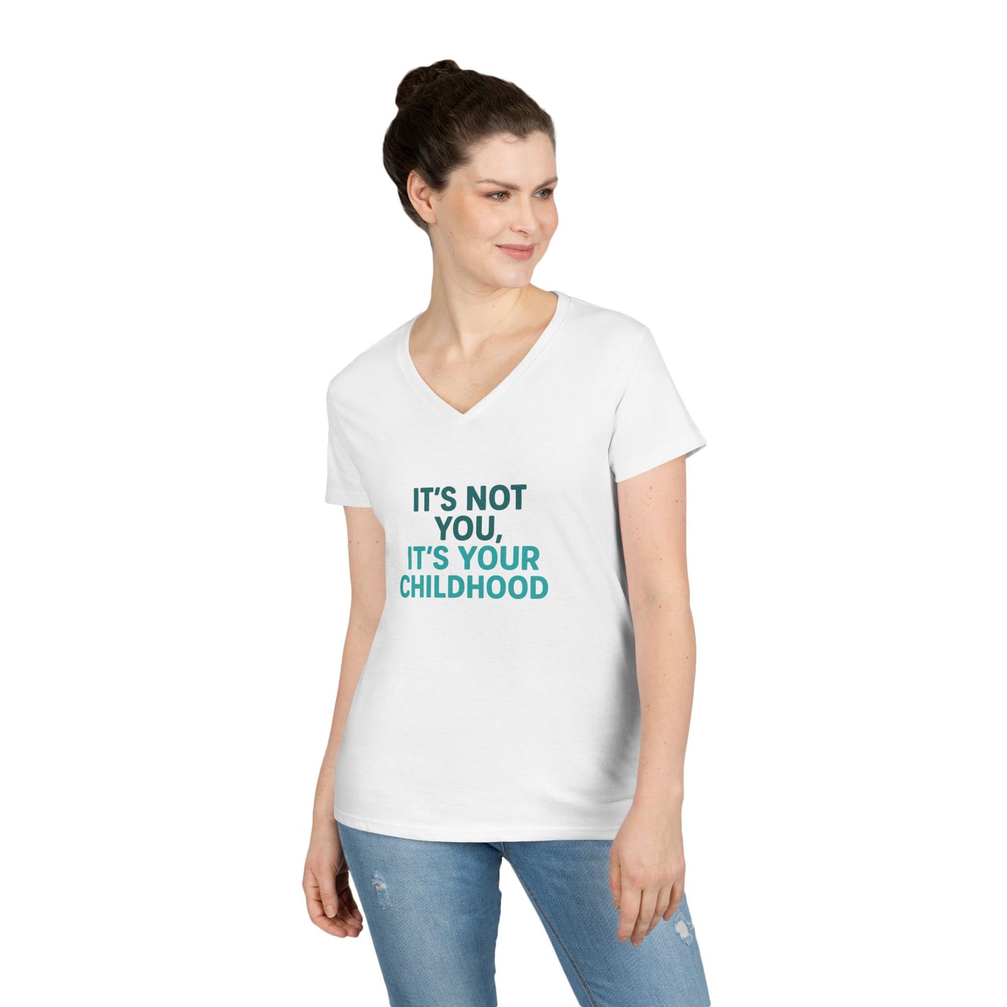 Ladies' V-Neck T-Shirt — "It's Not You, It's Your Childhood" Funny Therapeutic Quote Tee (Social Worker/Mental Health)