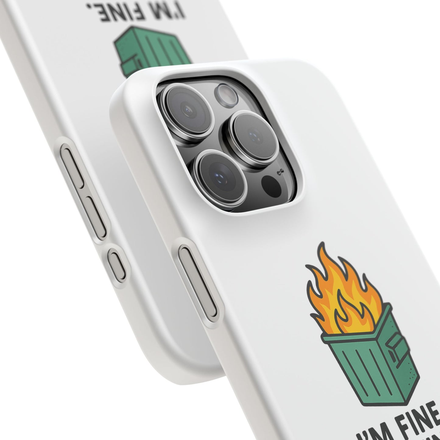 Phone Case — "I'm Fine, It's Fine" Dumpster Fire Design