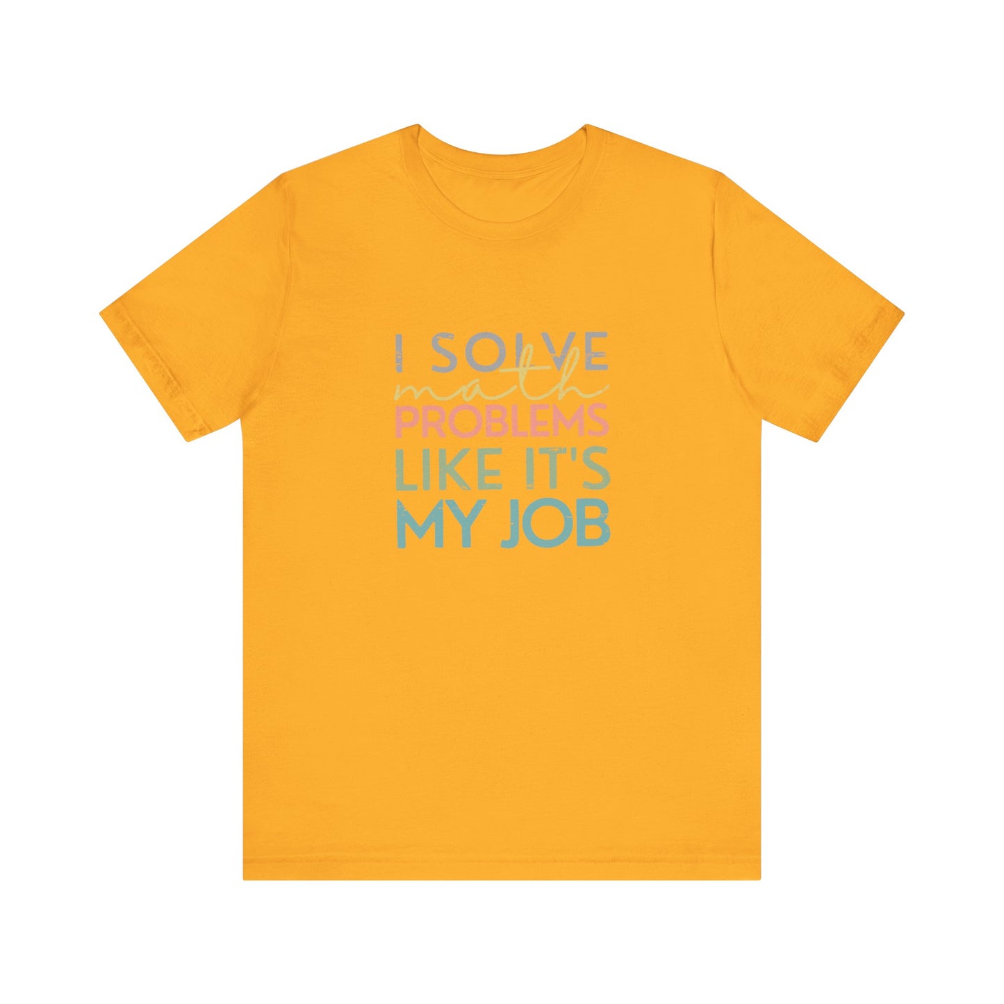 (Unisex) I Solve Problems Like It's My Job T-Shirt - School Counselor