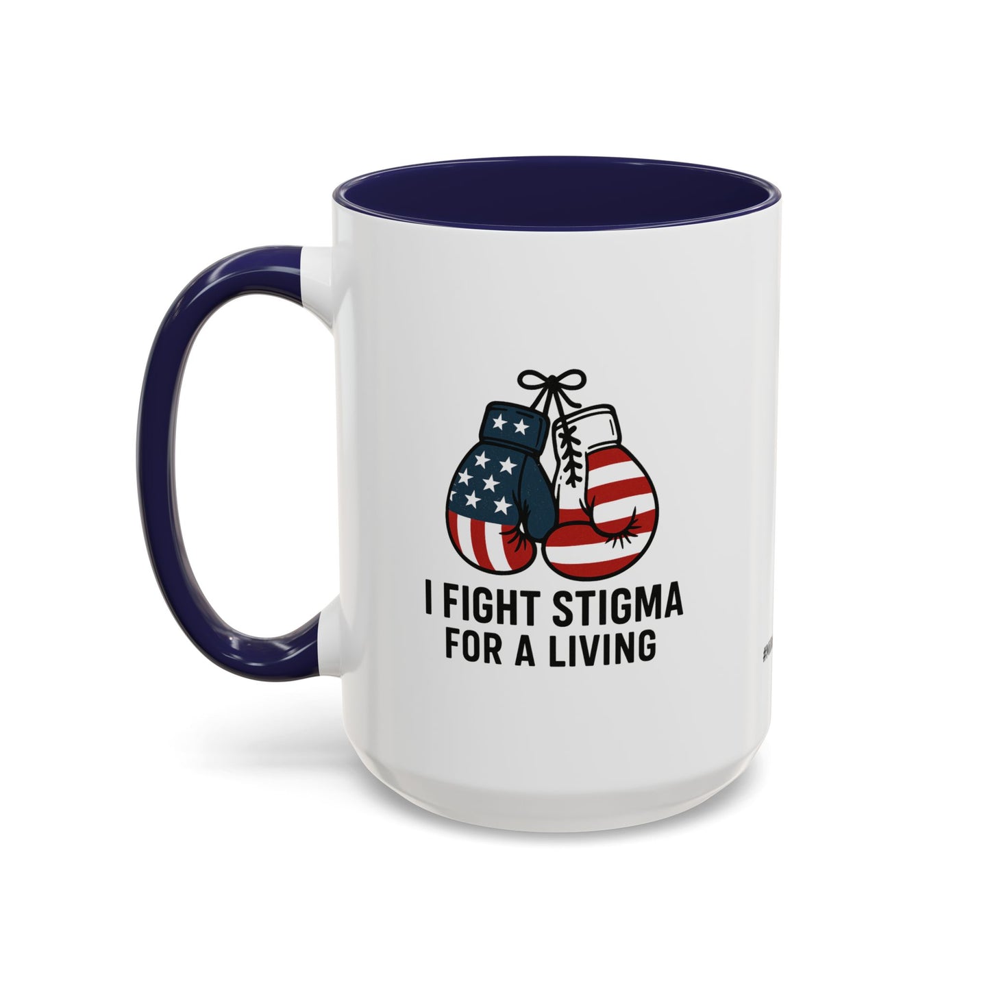 Military Social Work -Empowering Coffee Mug - "I Fight Stigma for a Living" - Perfect Gift for Advocates and Supporters
