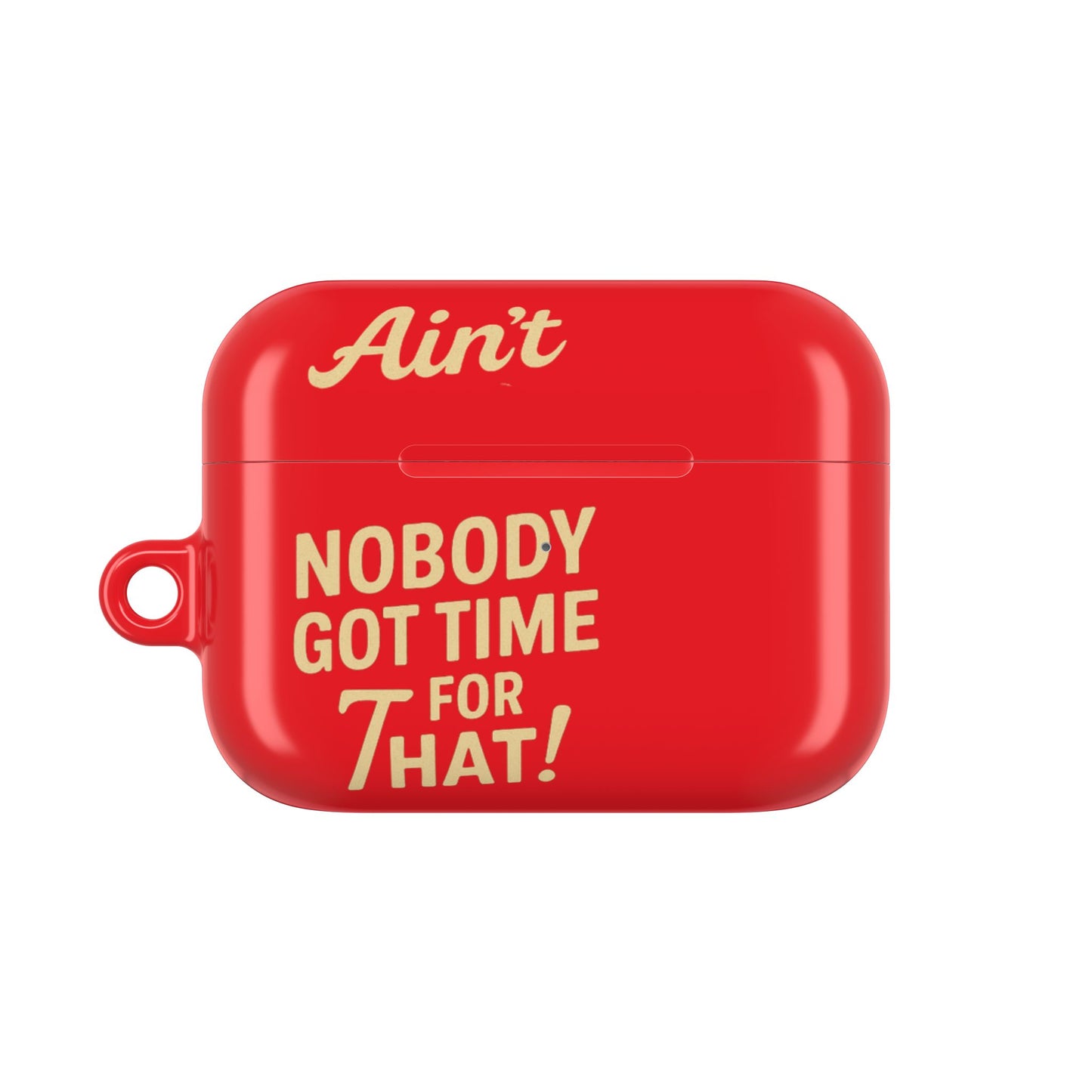 Ain't Nobody Got Time for That AirPod Case