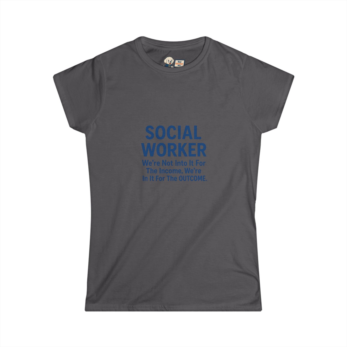 Social Worker Women's Softstyle Tee - Inspirational Quote Tee for Social Workers